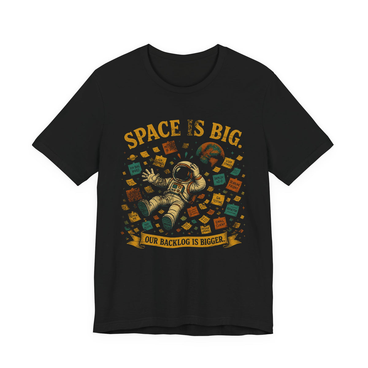Space Is Big, Our Backlog Is Bigger T-Shirt