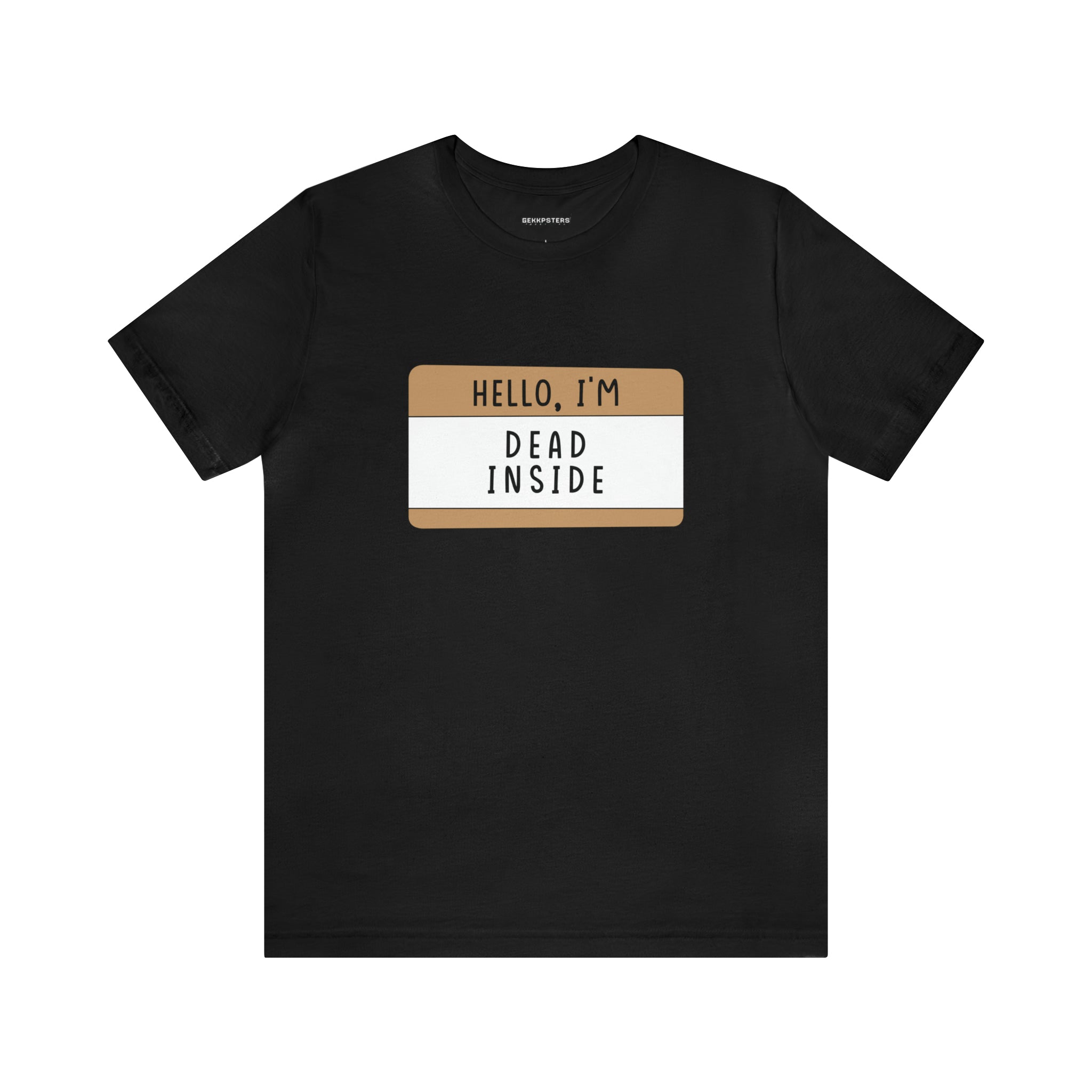 A black Hello, I'm Dead Inside T-Shirt with a quirky design name tag graphic that reads "HELLO, I'M DEAD INSIDE" in capital letters.
