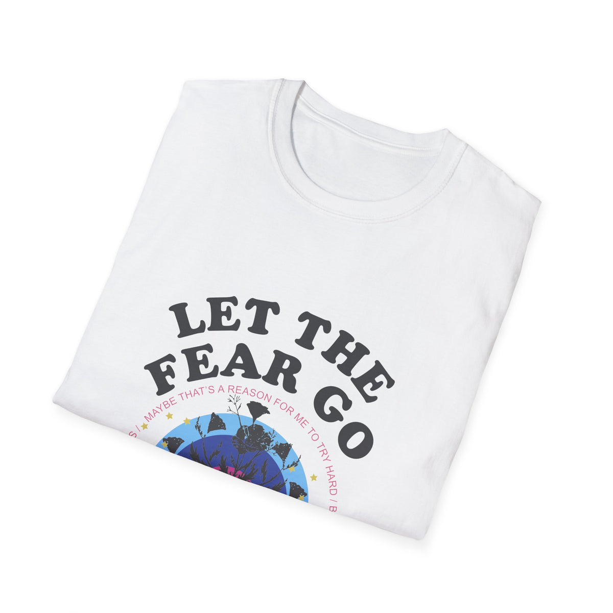 "Let the Fear Go" cosmic graphic t-shirt in white, folded flat lay showing print, motivational gift