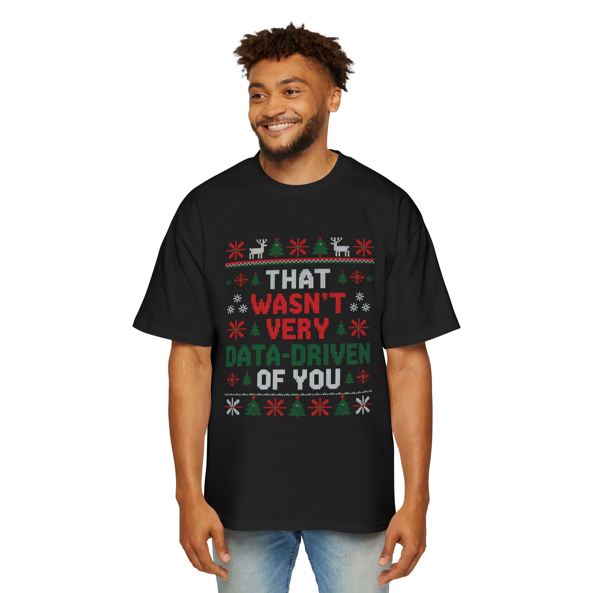 Men's Oversized Tee - 'That wasnt very data driven of you' Charismas Shirt