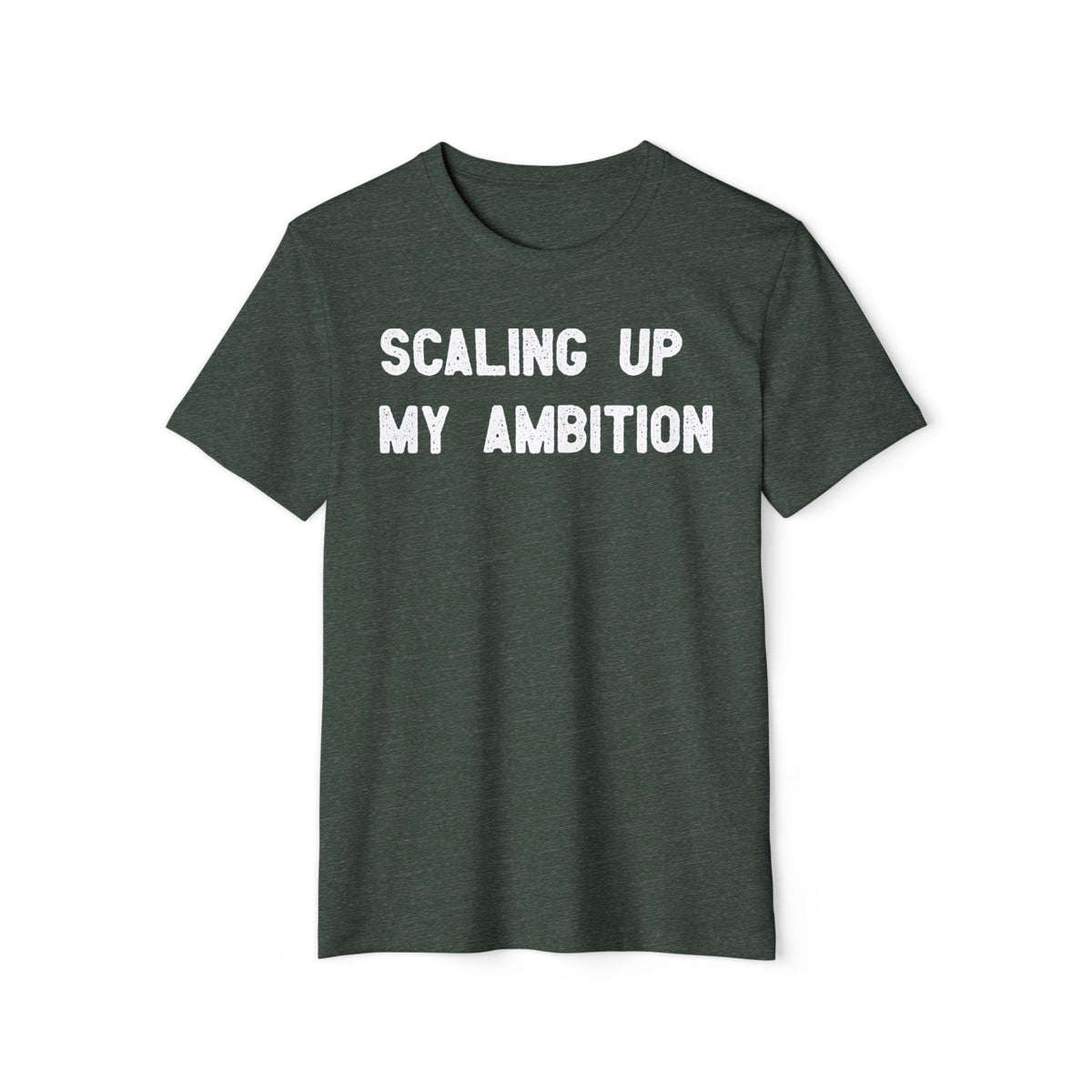 Scaling Up My Ambition Recycled Organic Tee