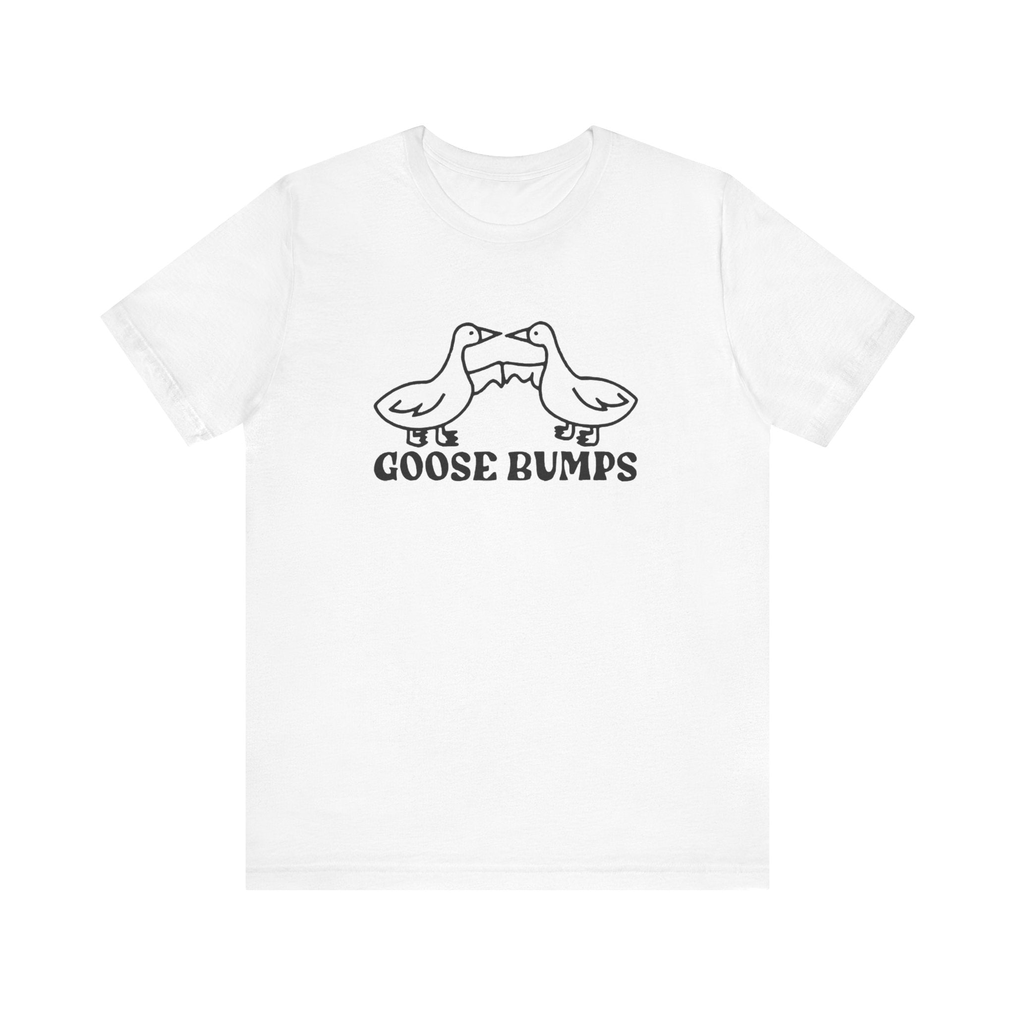 Goose Bumps - T-Shirt