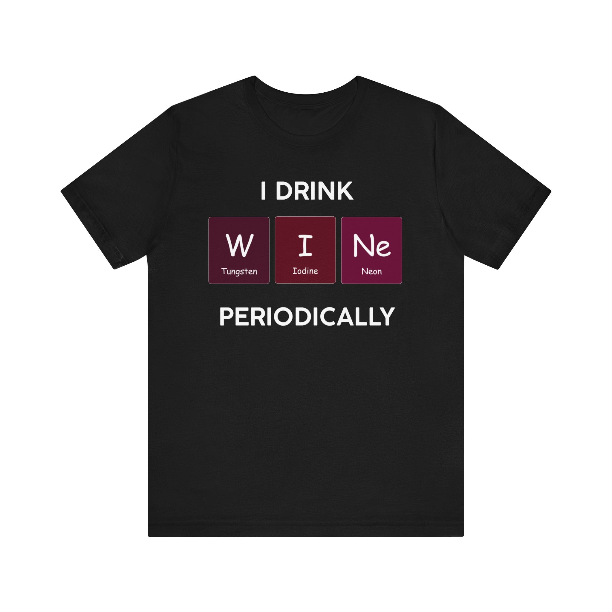 Black unisex jersey tee with the product name "I Drink W-I-Ne", featuring elements from the periodic table corresponding to the word "wine".