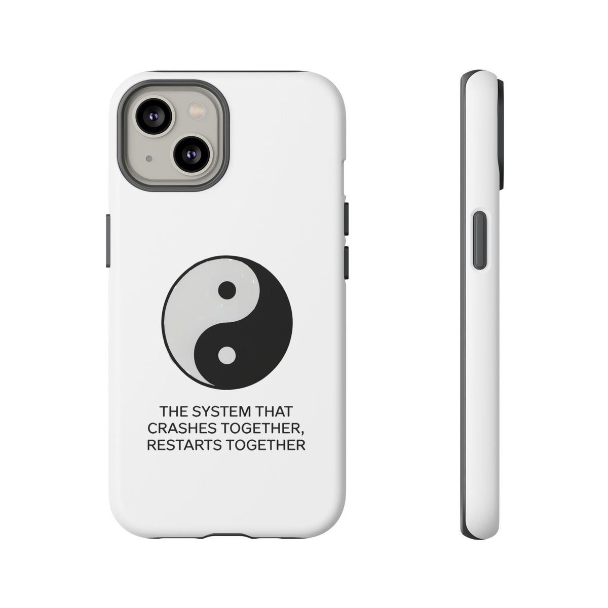 The System That Crashes Together, Restarts Together Phone Case