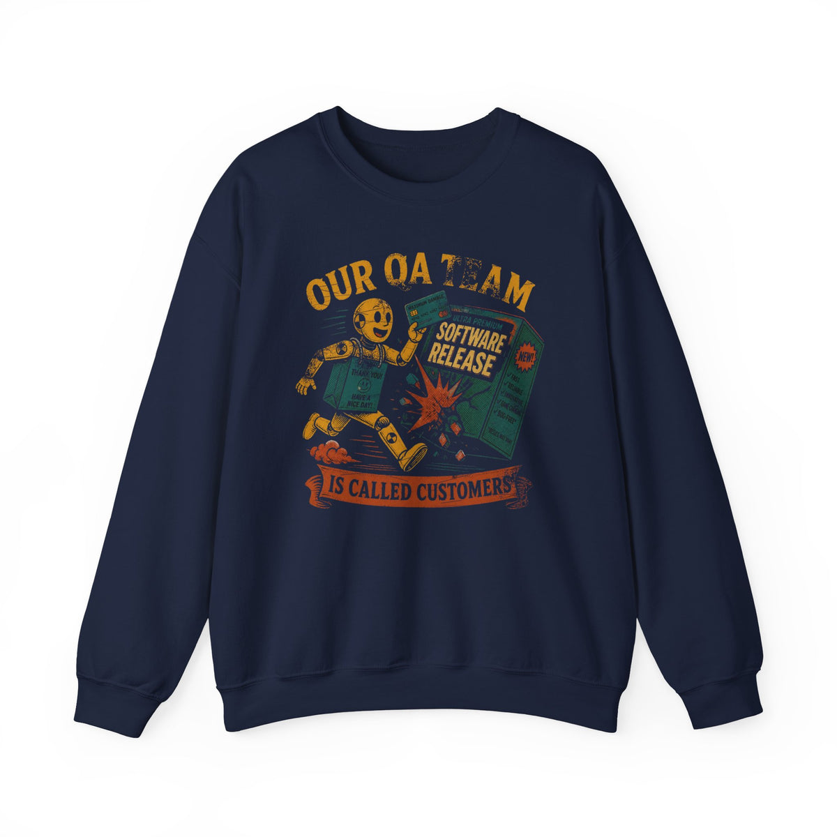 Our QA Team Is Called Customers Sweatshirt