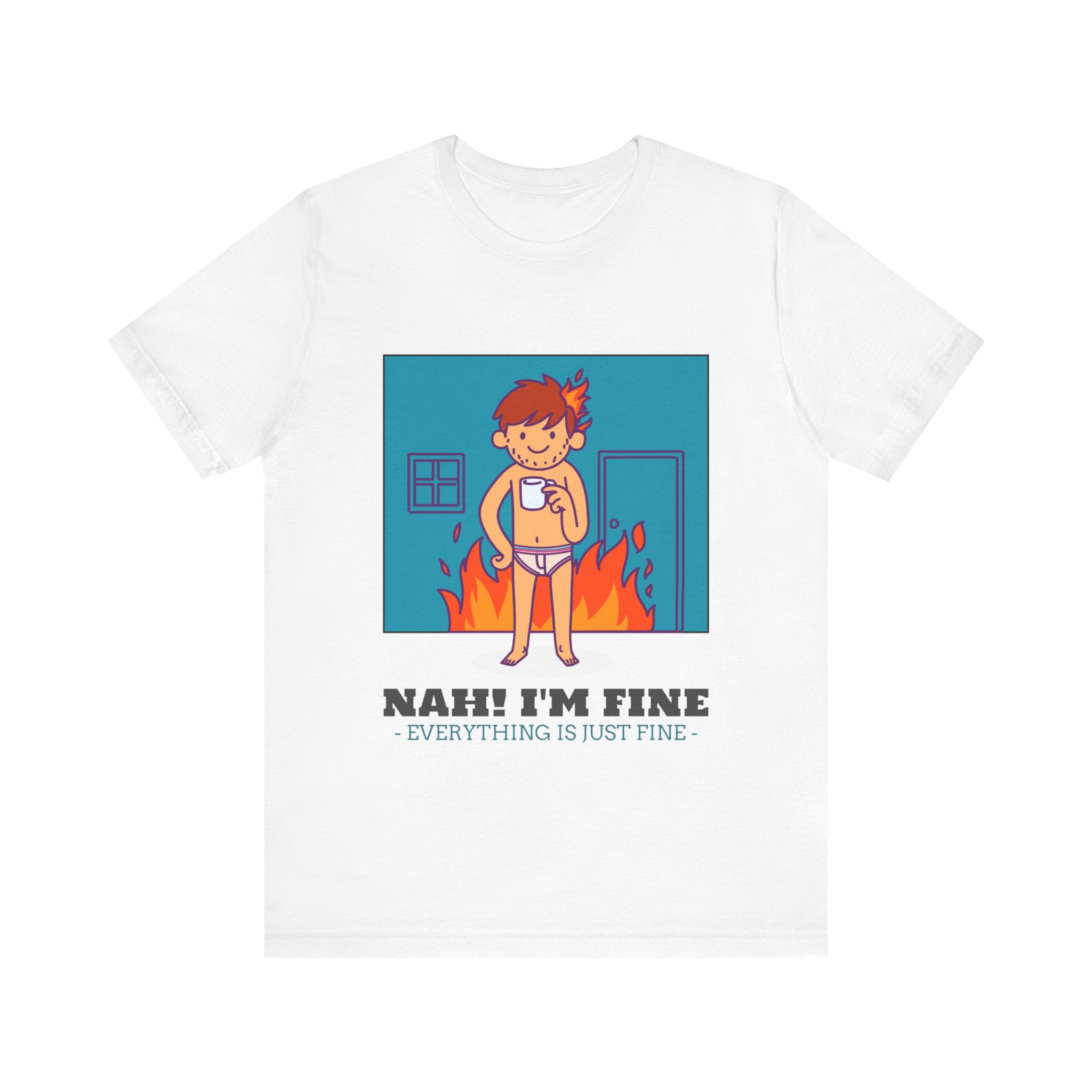 NAH I'm Fine - T-Shirt
