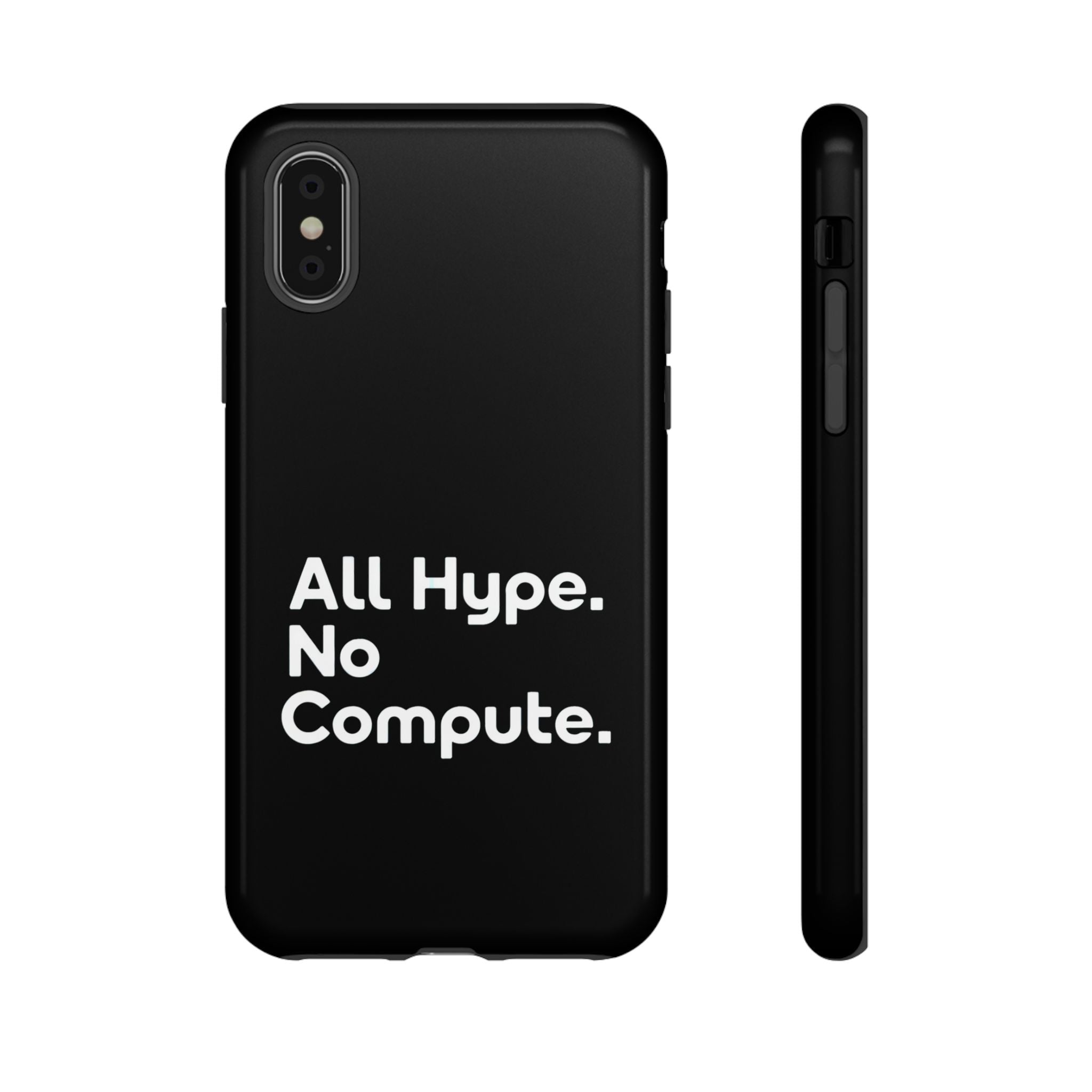 ALL HYPE NO COMPUTE- Impact-Resistant Phone Case