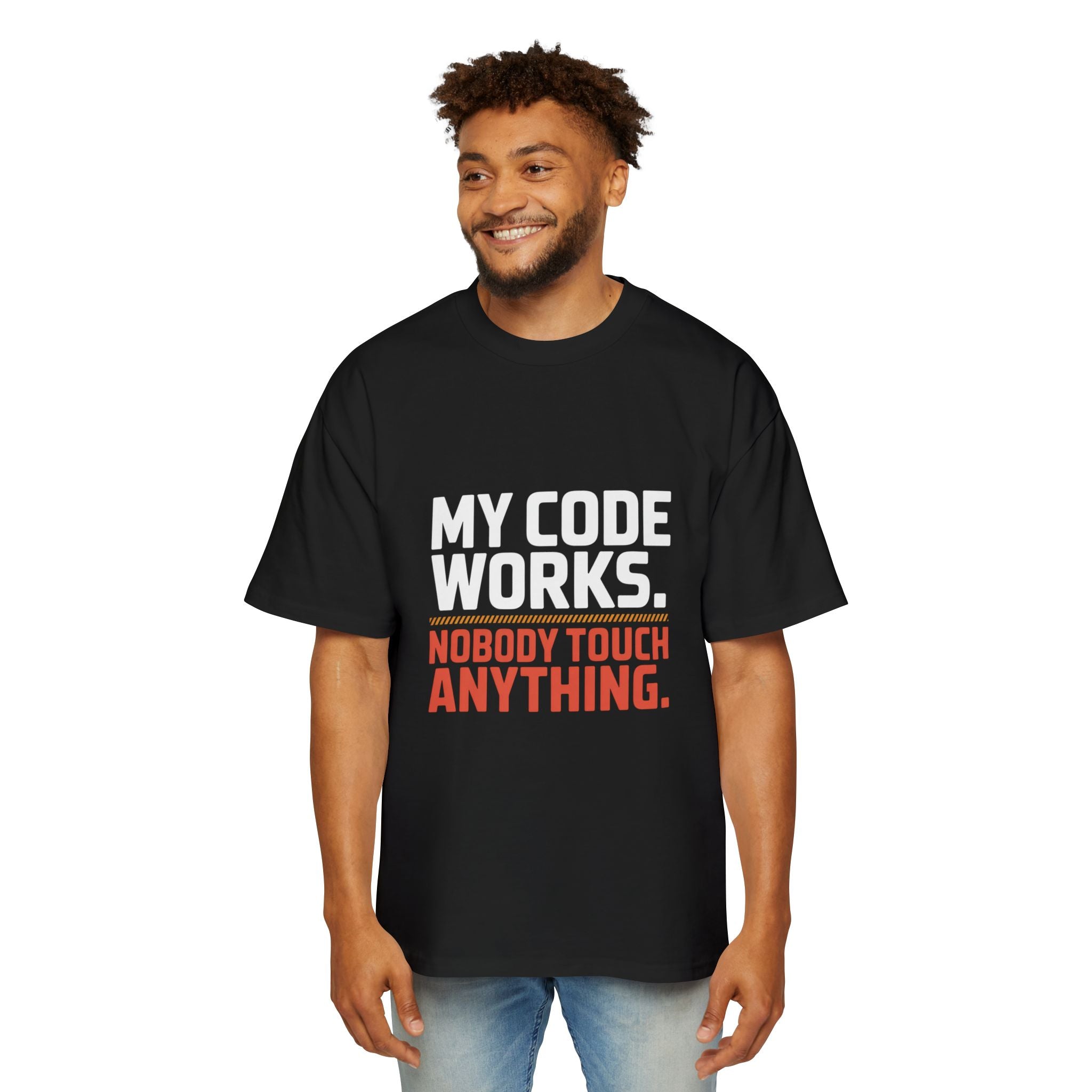My Code Works Don't Touch It T-Shirt