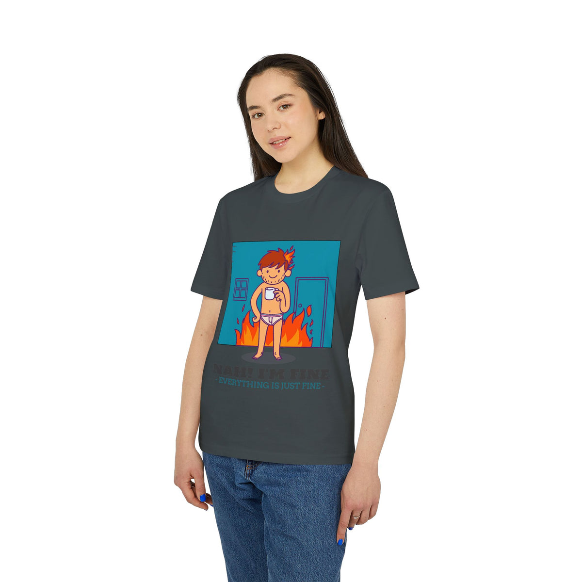 Nah, I'm Fine, Everything Is Just Fine Organic Tee