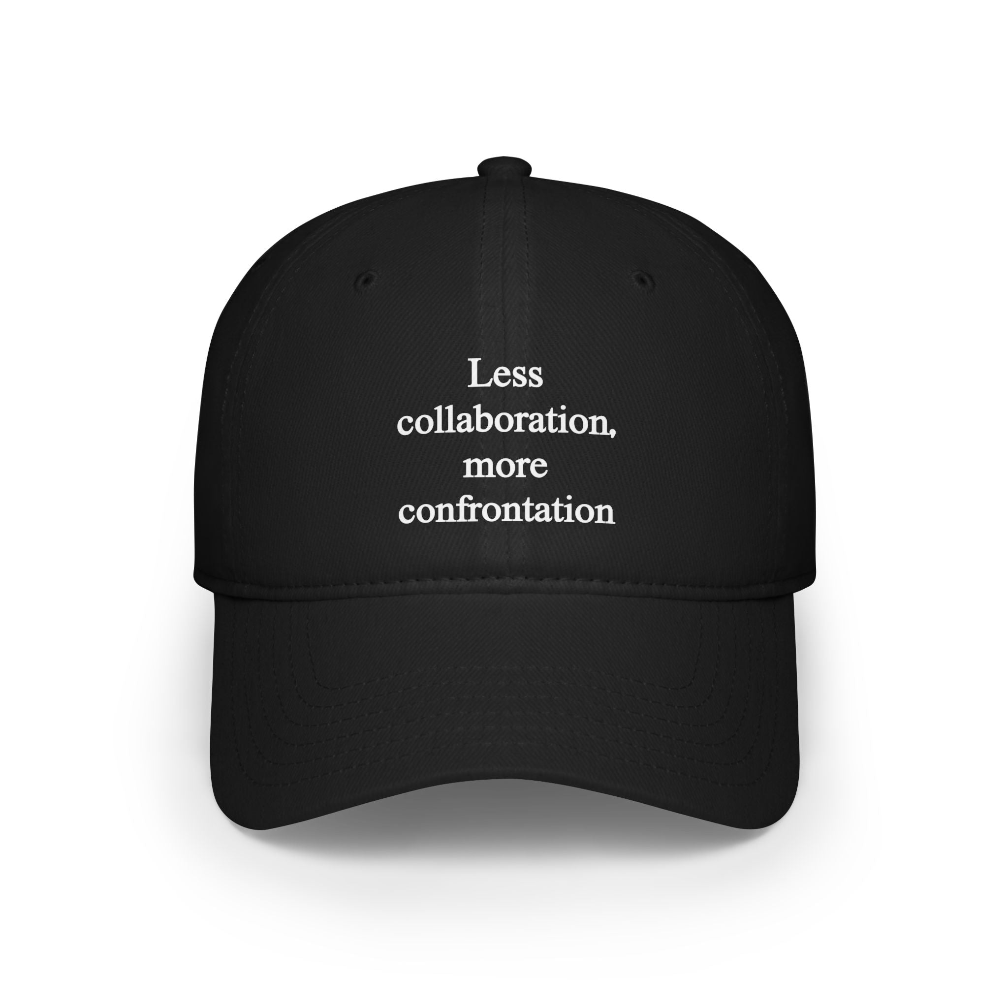 The "Less Collaboration More Confrontation - Hat" is a black baseball cap, showcasing the phrase "Less Collaboration, More Confrontation" prominently in bold white text on the front, and made from durable fibers for long-lasting wear.