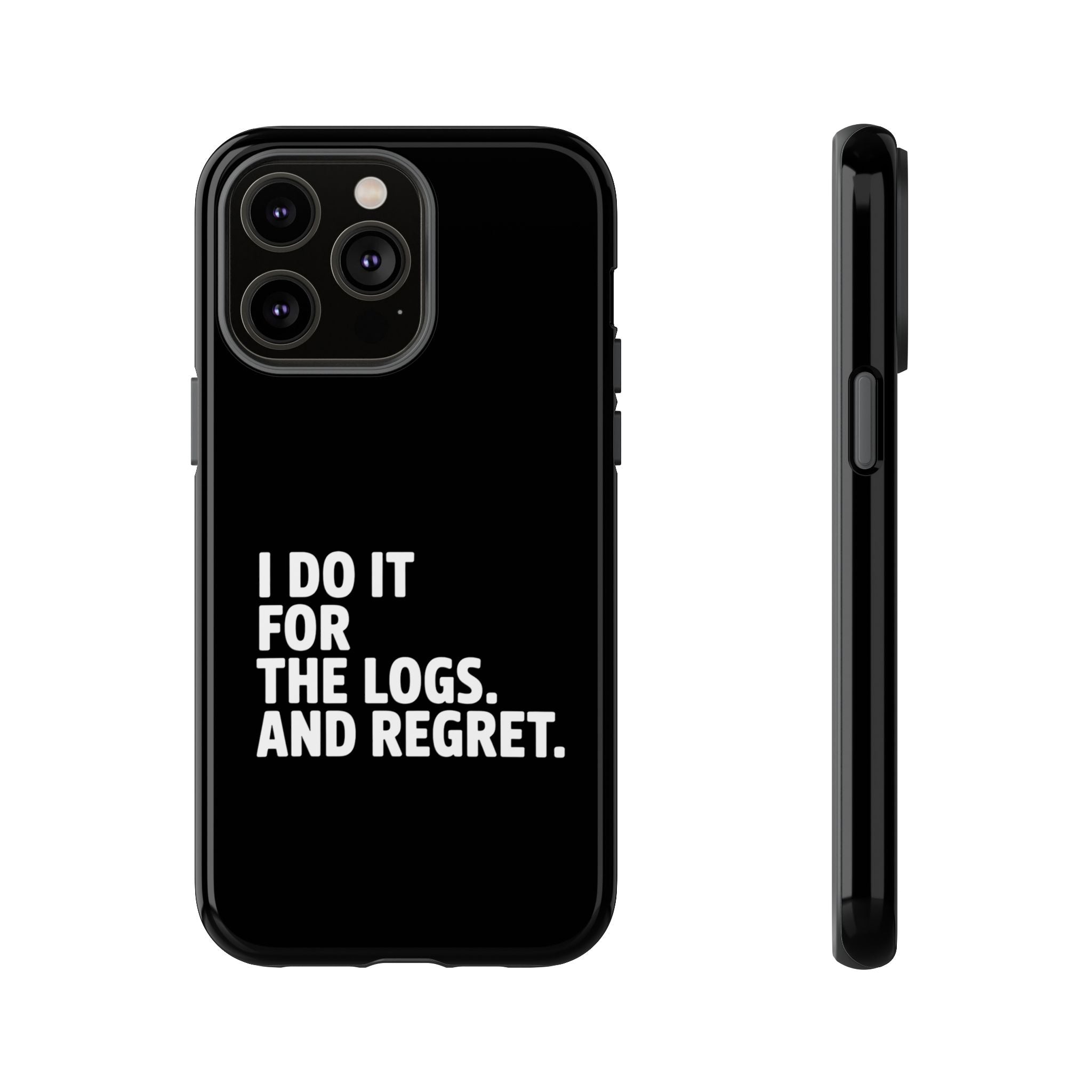 I DO IT FOR THE LOGS White- Impact-Resistant Phone Case