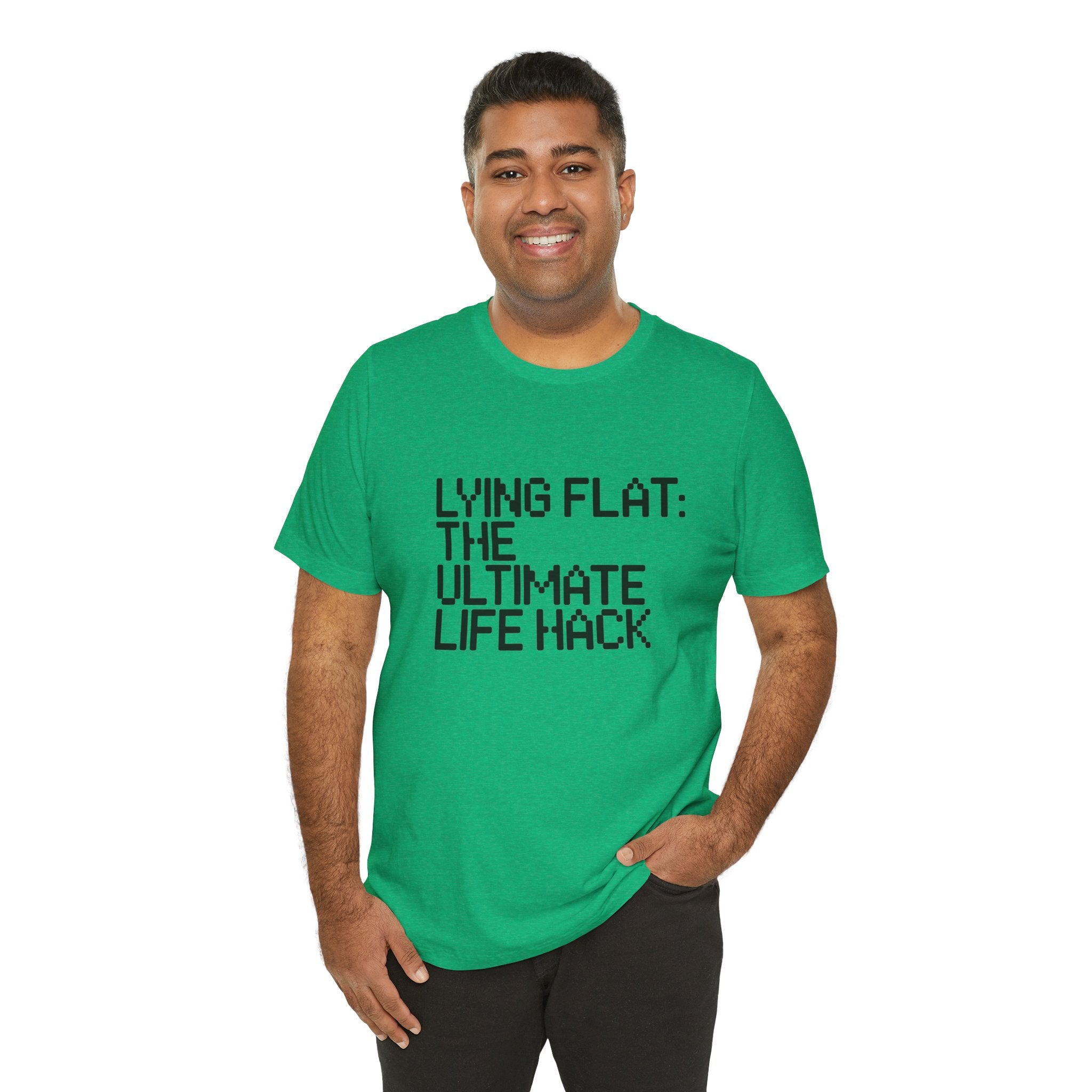 Lying Flat the Ultimate Life Hack -T Shirt