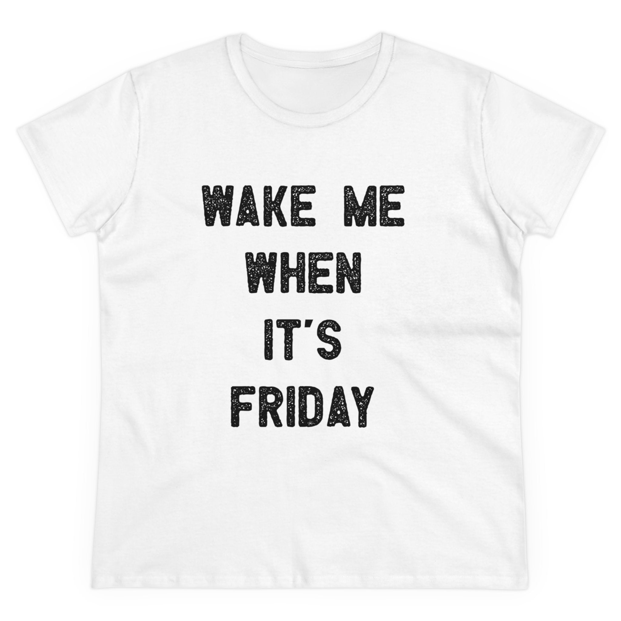 Wake Me When It's Friday - Women's Tee