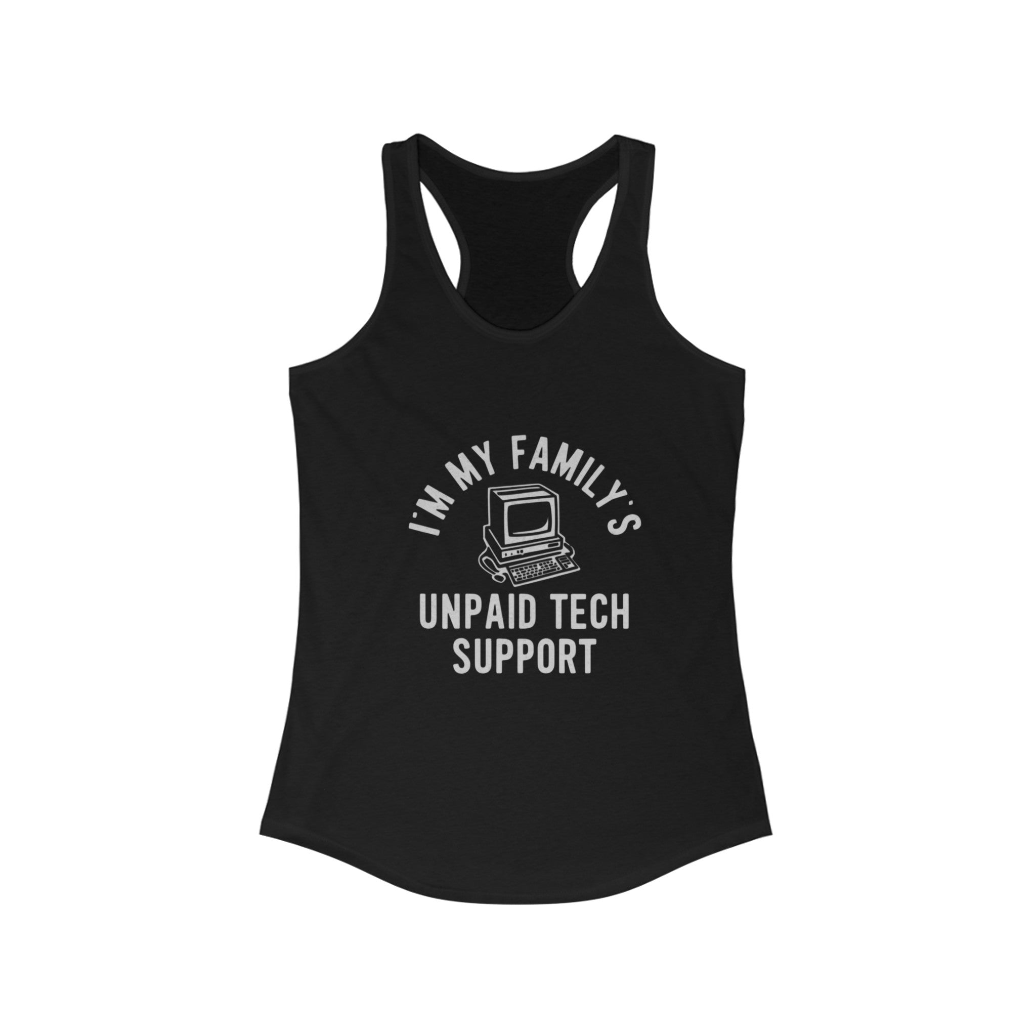 I Am My Family Unpaid Tech Support- Women's Racerback Tank