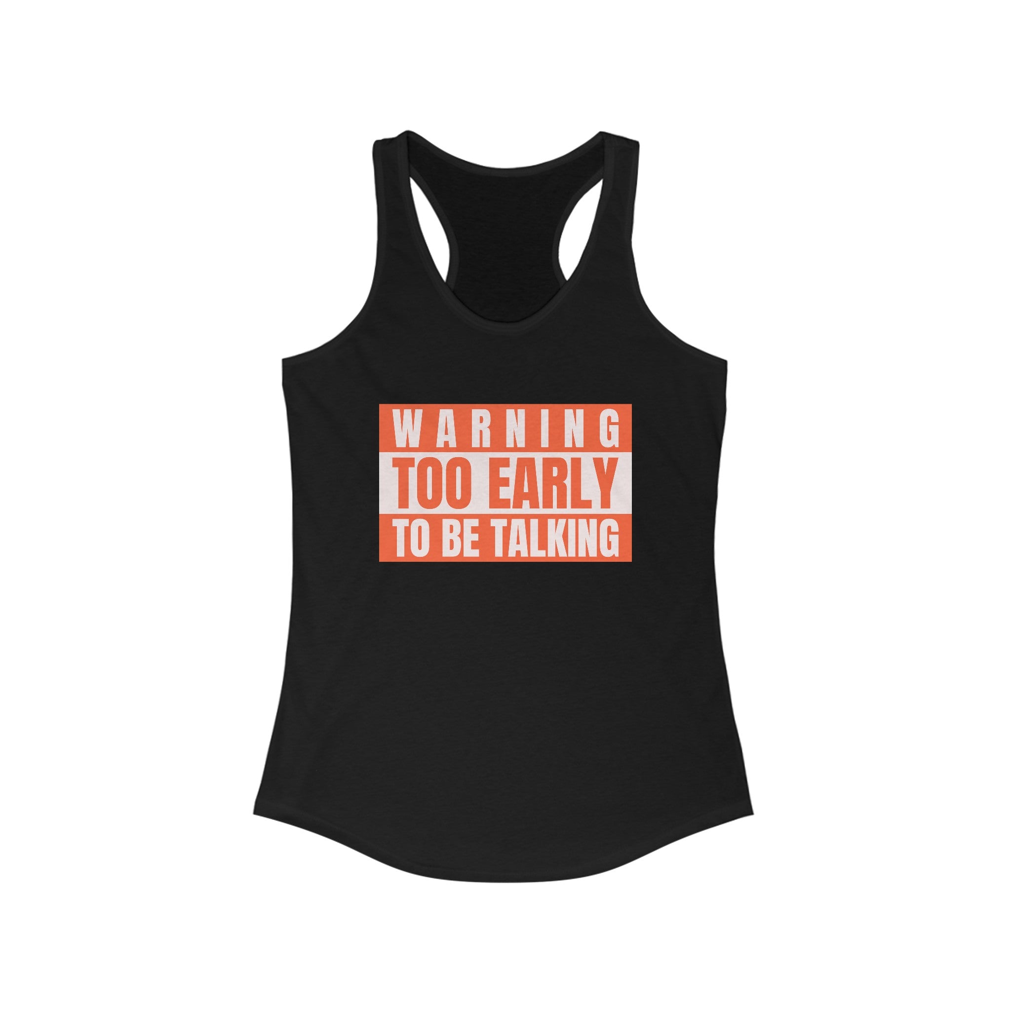 Too Early To Be Talking - Women's Racerback Tank