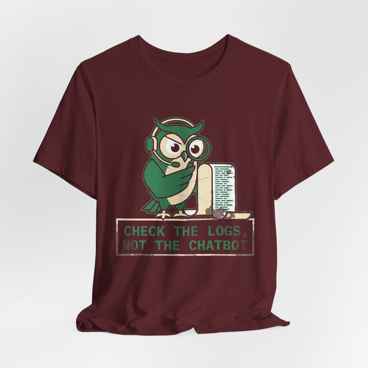 Check the Logs, Not the Chatbot T-Shirt