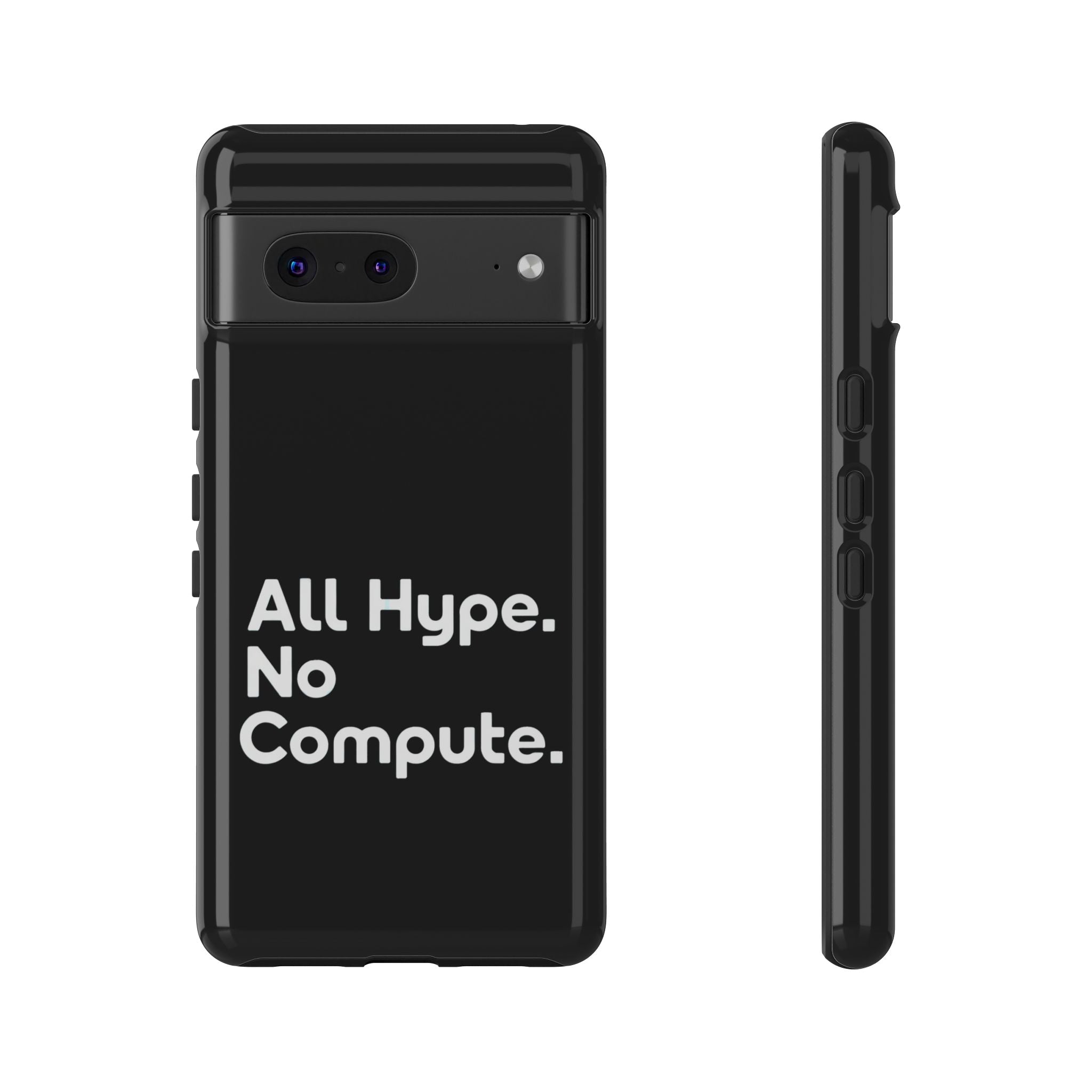 ALL HYPE NO COMPUTE- Impact-Resistant Phone Case
