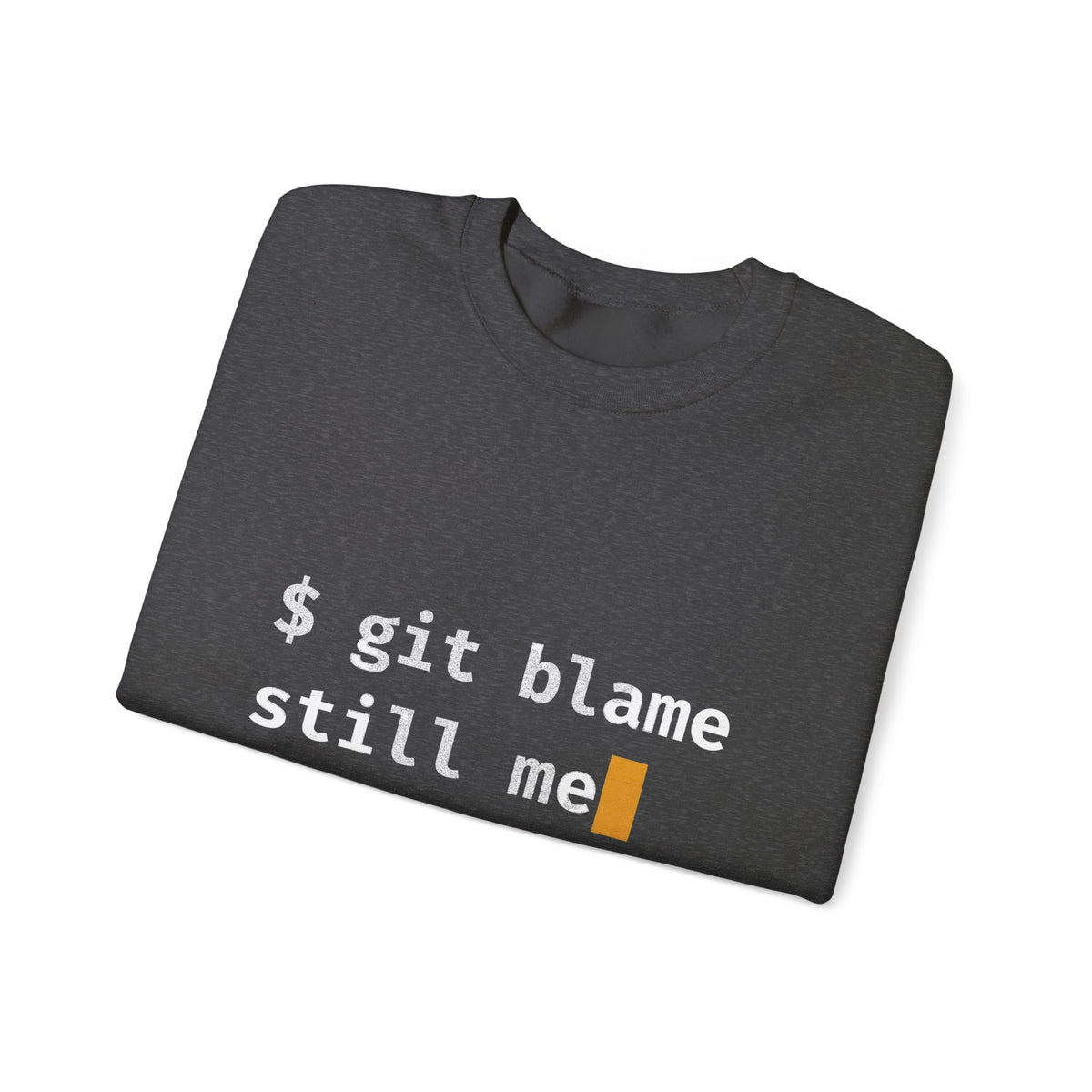 git blame, Still Me Sweatshirt