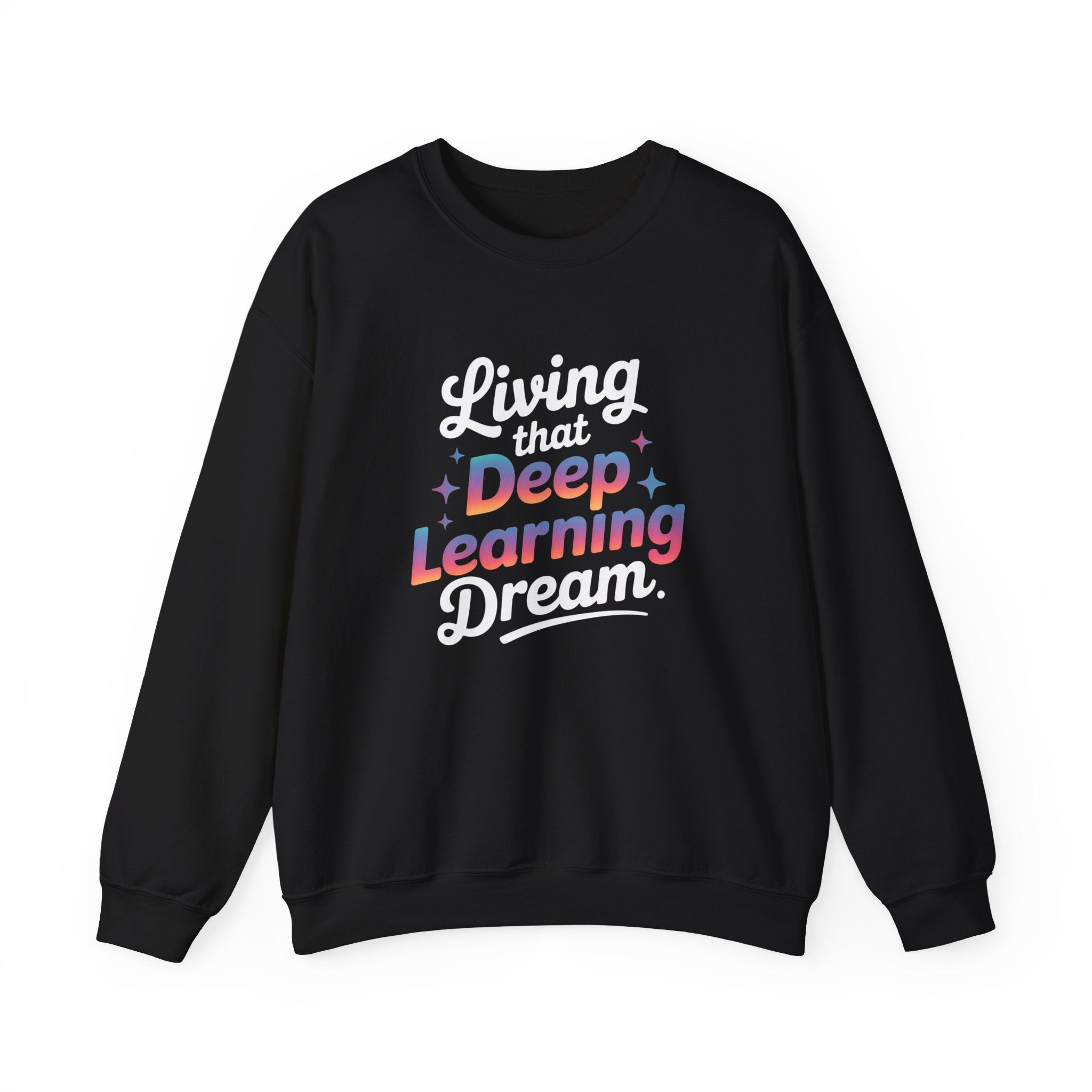 LIVING THAT DEEP LEARNING DREAM - Sweatshirt
