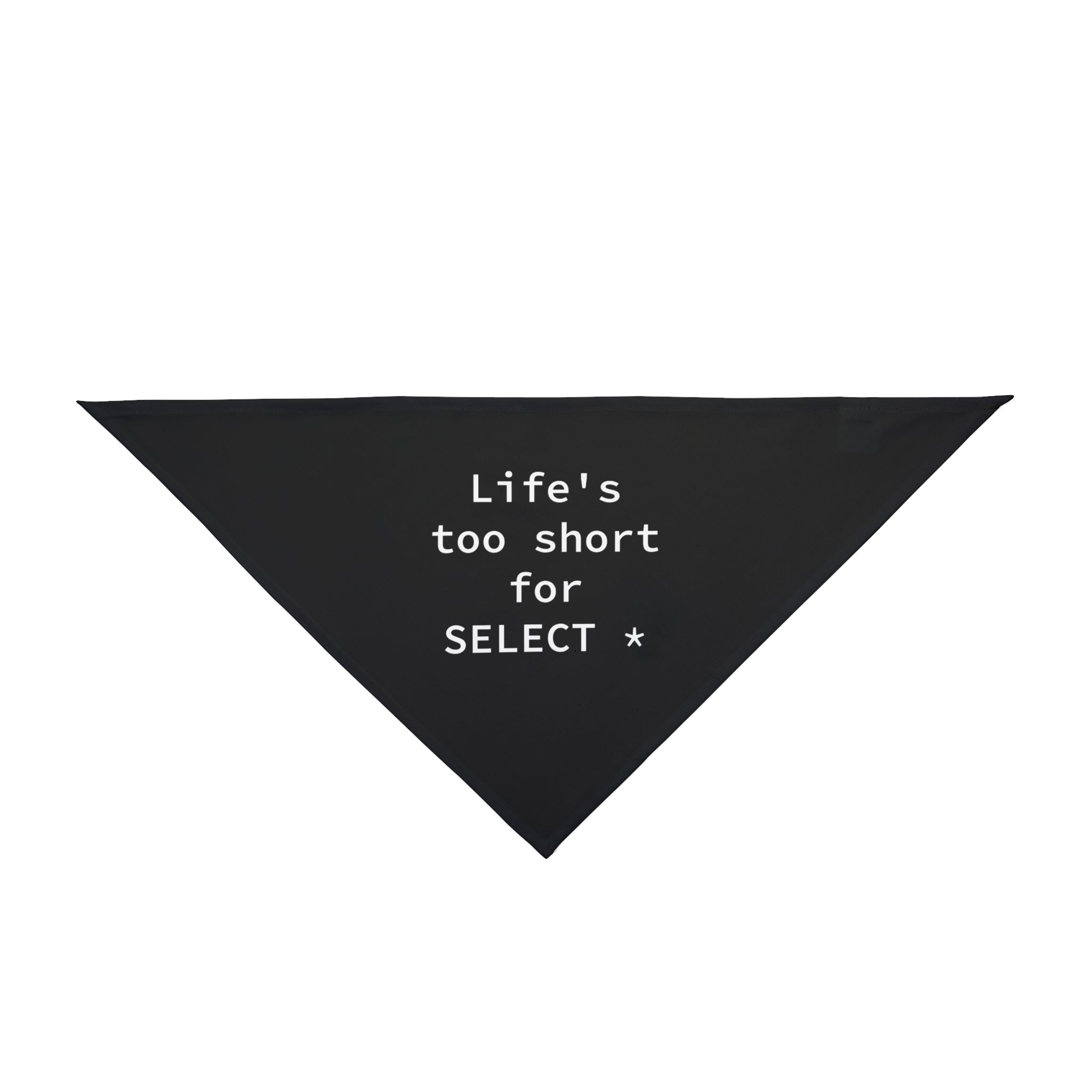 Life's Too Short for Select - Pet Bandana