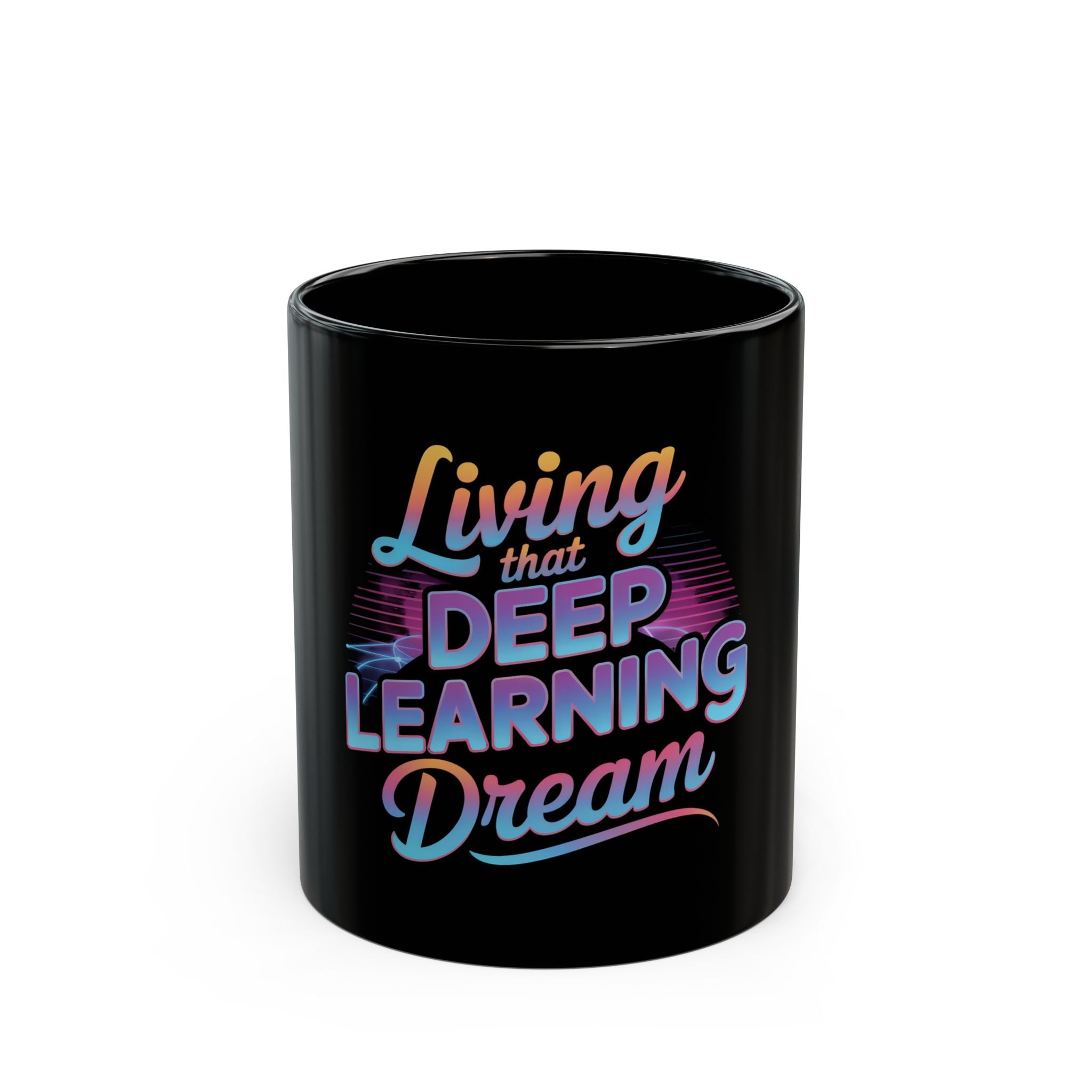 LIVING THAT DEEP LEARNING DREAM - Black Mug