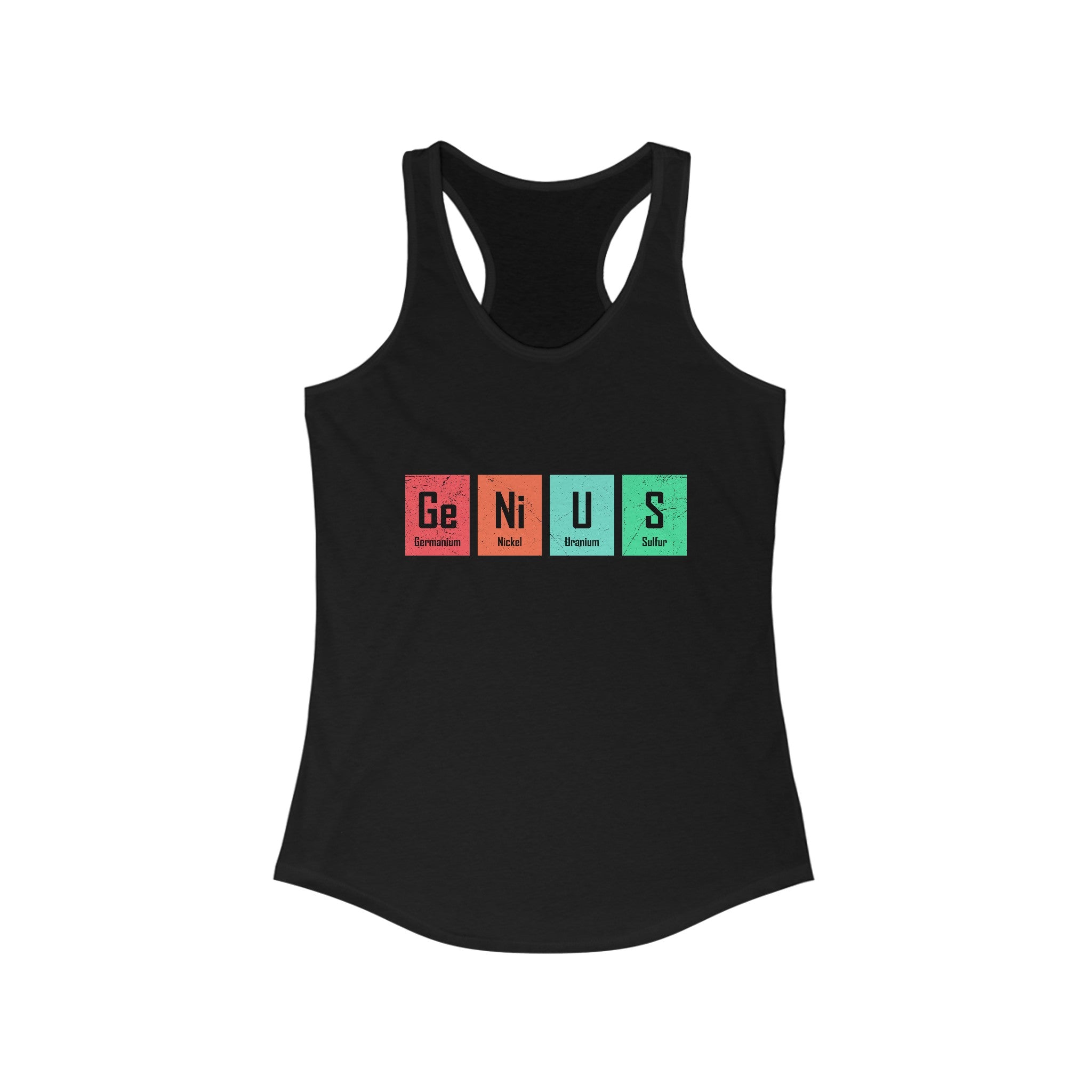 A women's racerback tank, this lightweight workout essential features the word "Genius" spelled using chemical element symbols: Germanium (Ge), Nickel (Ni), Uranium (U), and Sulfur (S). Perfect for an active lifestyle! Introducing the Ge-Ni-U-S - Women's Racerback Tank.