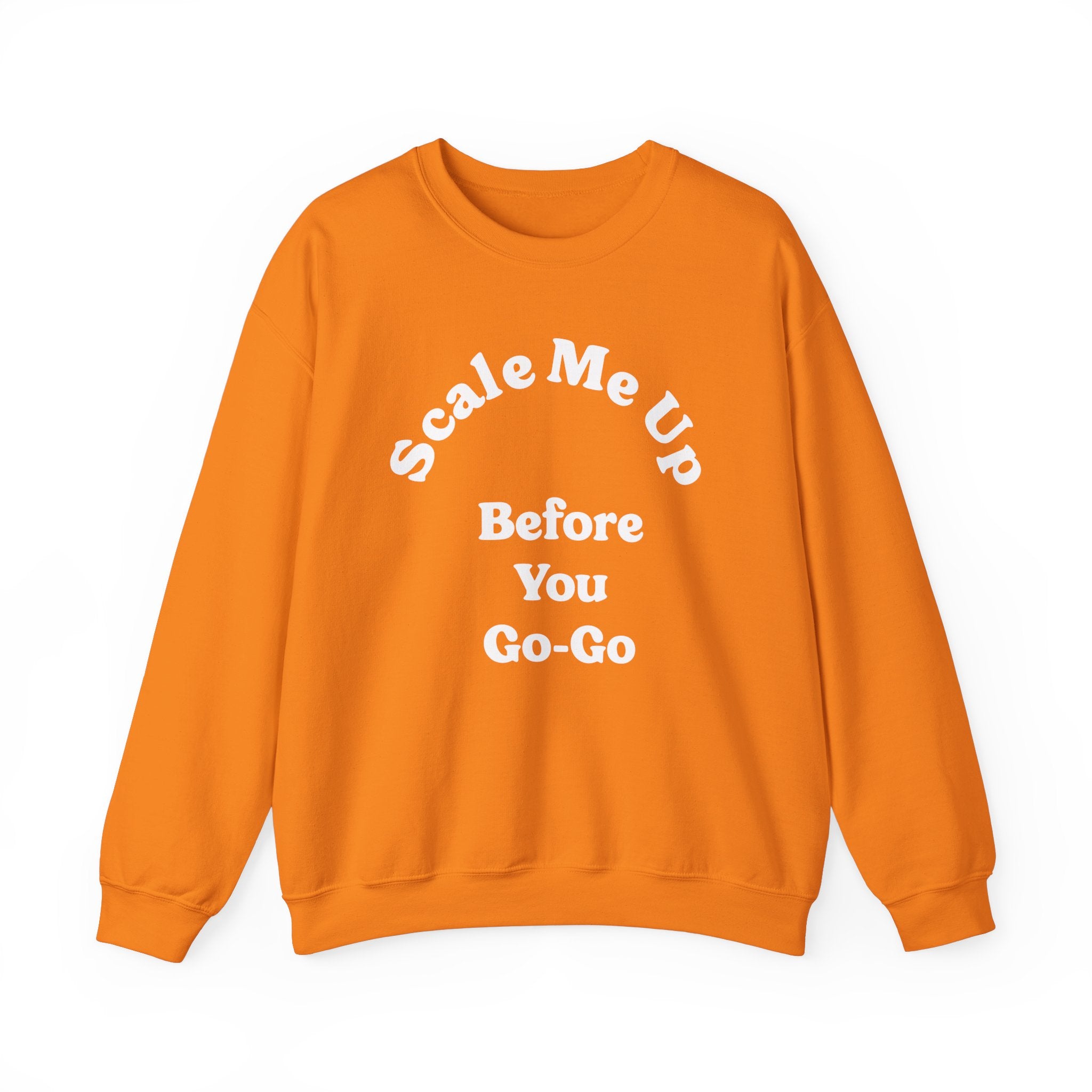 Scale Me Up Before You Go Go -  Sweatshirt