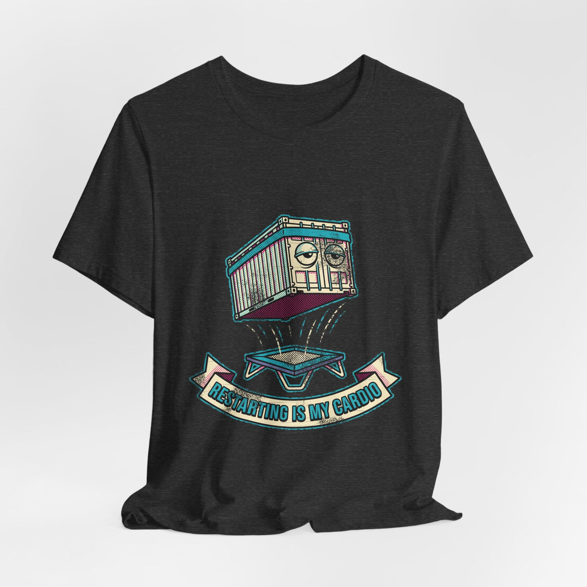 Restarting Is My Cardio T-Shirt