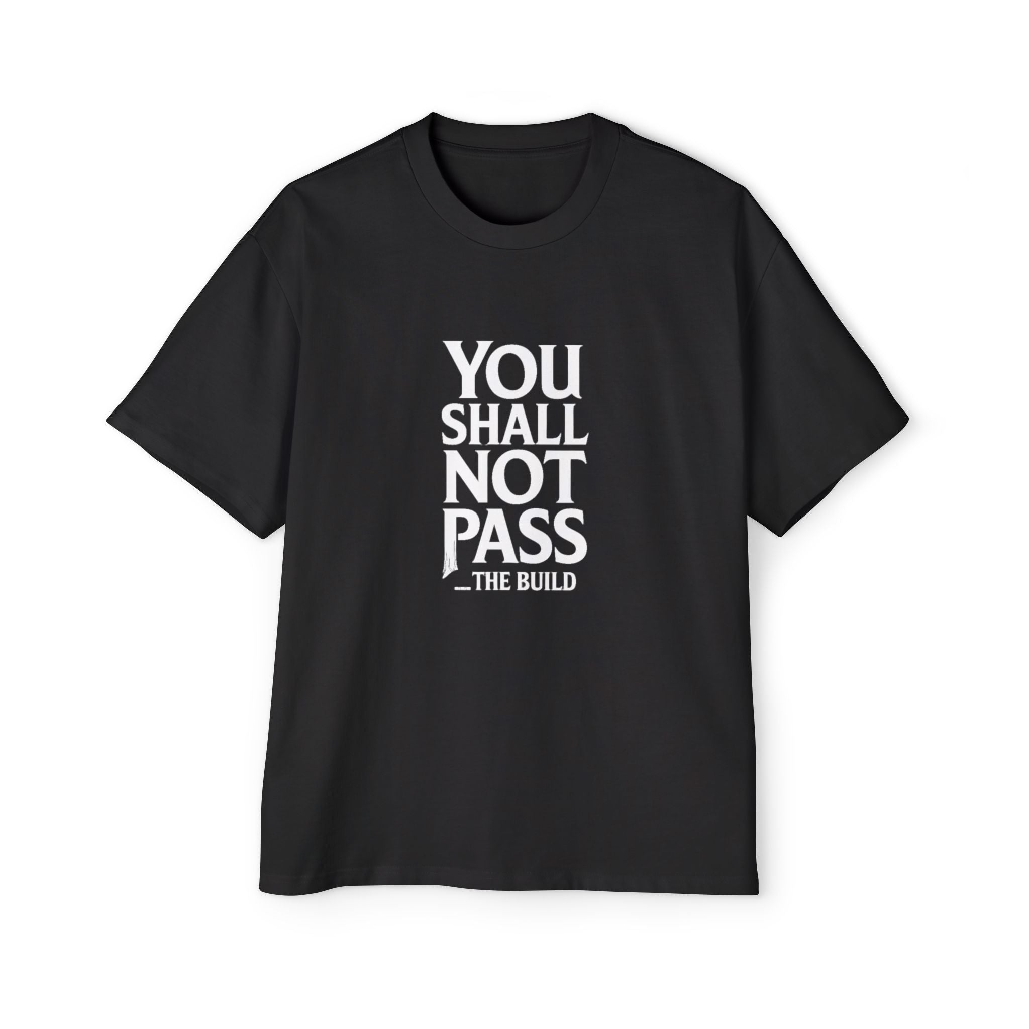 You Shall Not Pass the Build White - Heavy Oversized Tee