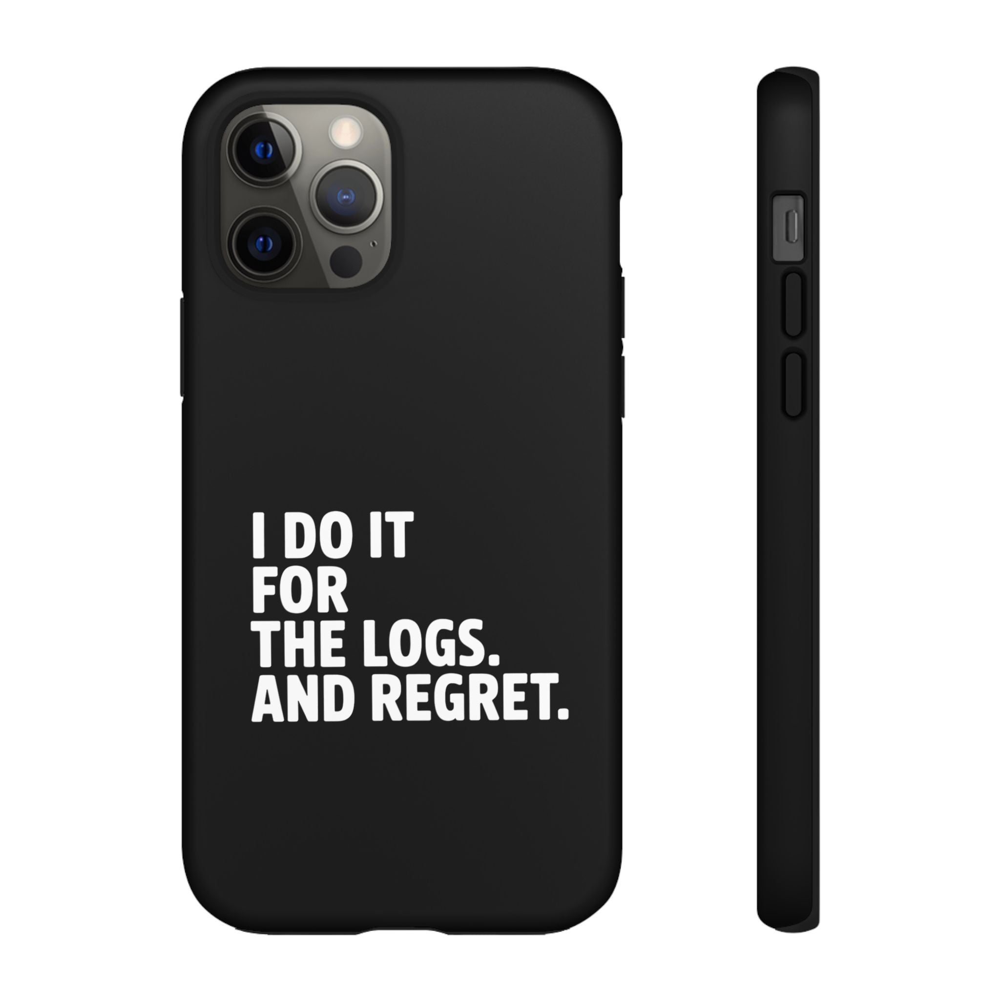 I DO IT FOR THE LOGS White- Impact-Resistant Phone Case