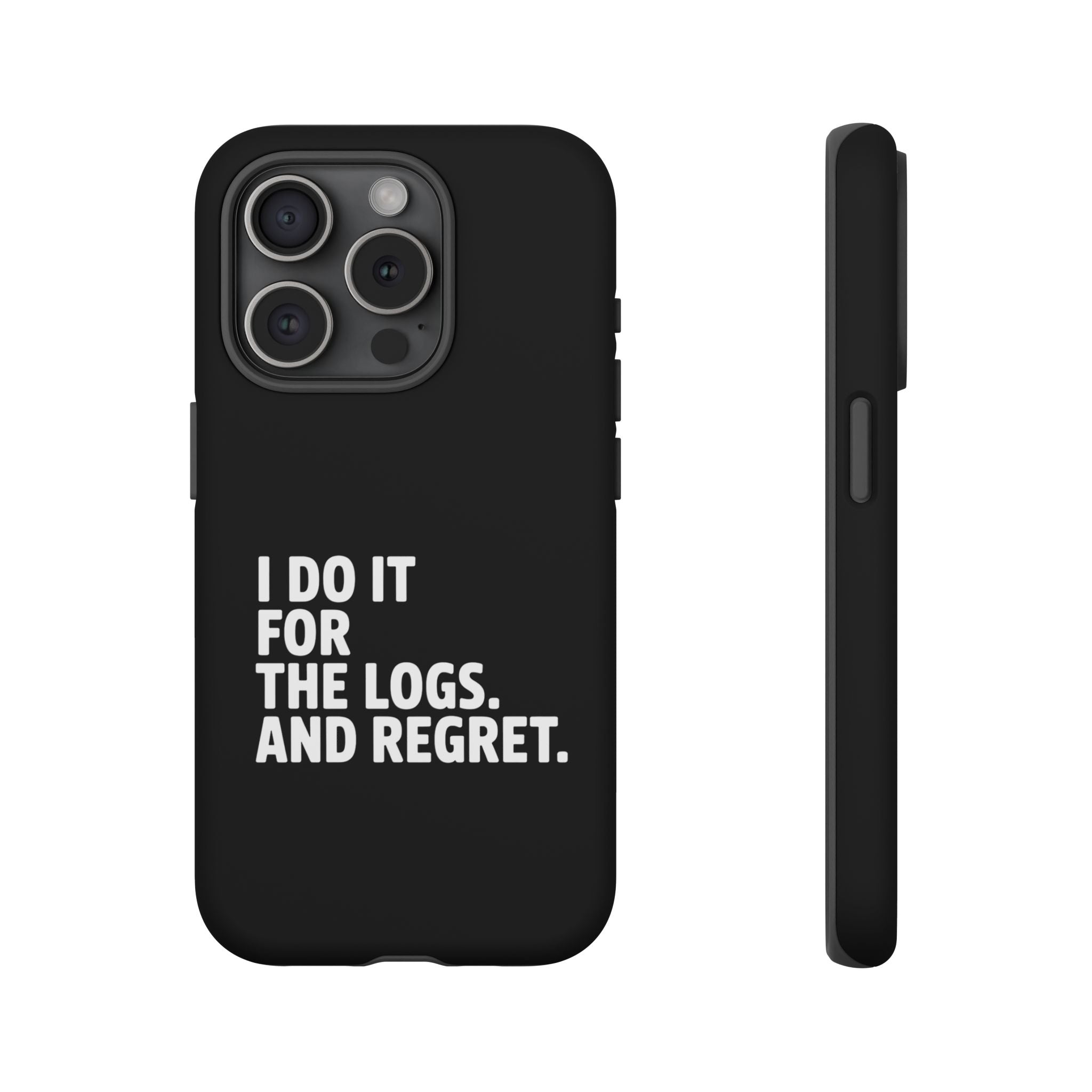 I DO IT FOR THE LOGS White- Impact-Resistant Phone Case
