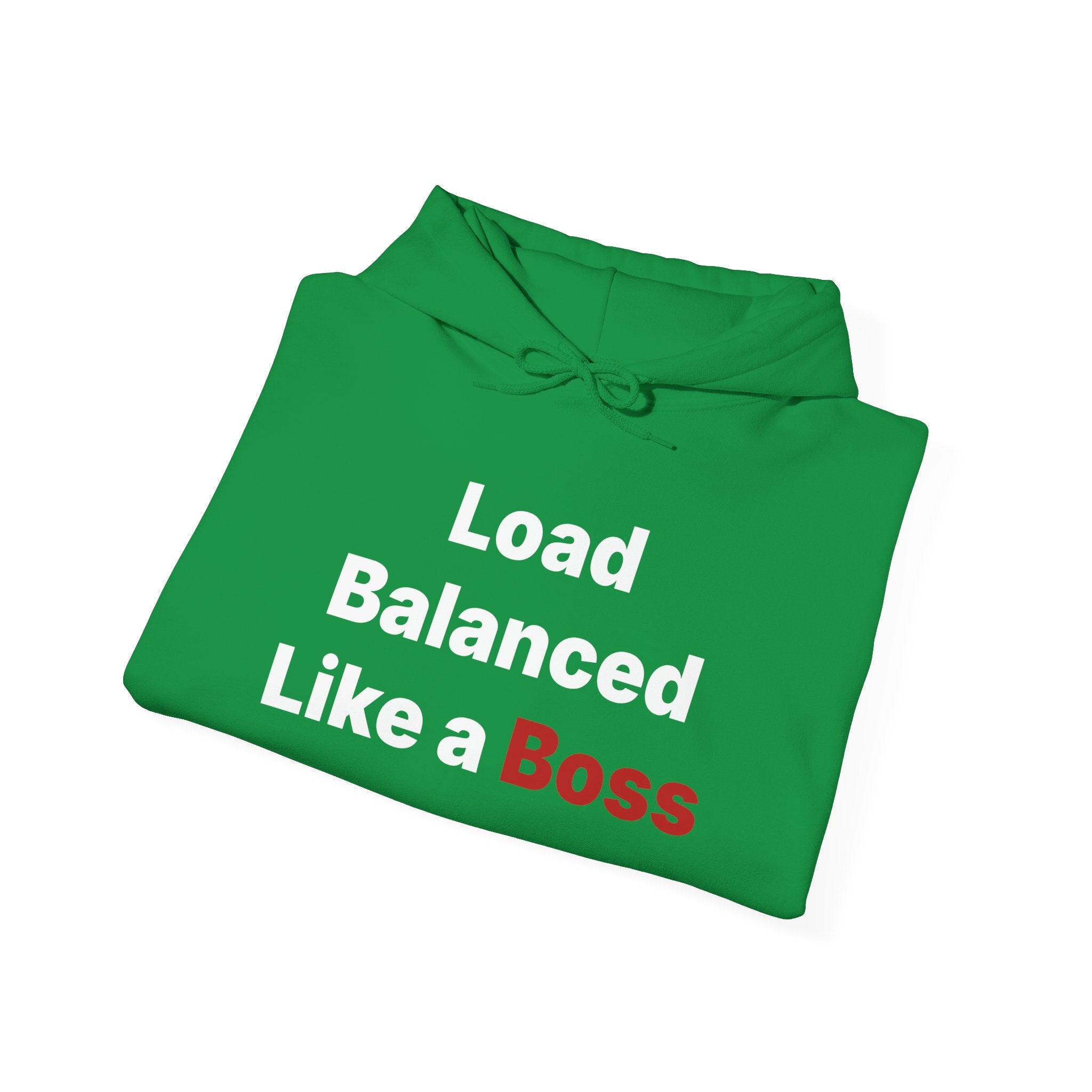 The "Load Balanced Like a Boss - Hooded Sweatshirt" is a classic fit with the bold phrase printed in striking white and red.