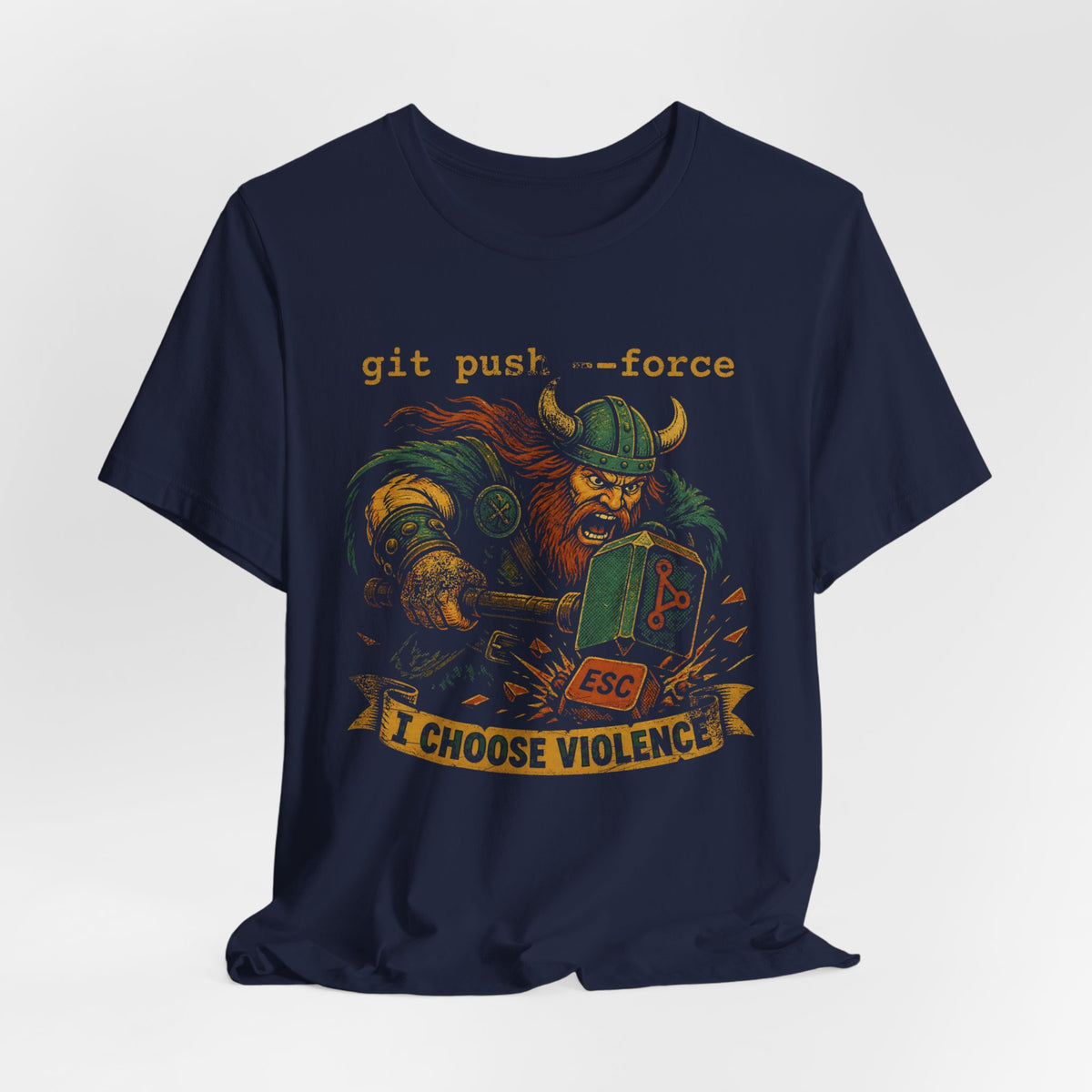 git push --force, I Choose Violence T-Shirt