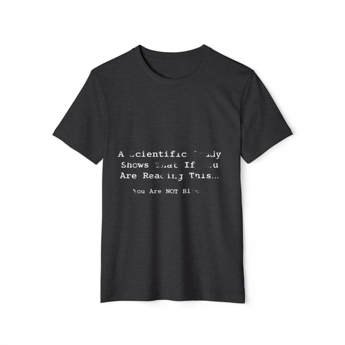 A Scientific Study Shows That If You Are Reading This Recycled Organic Tee