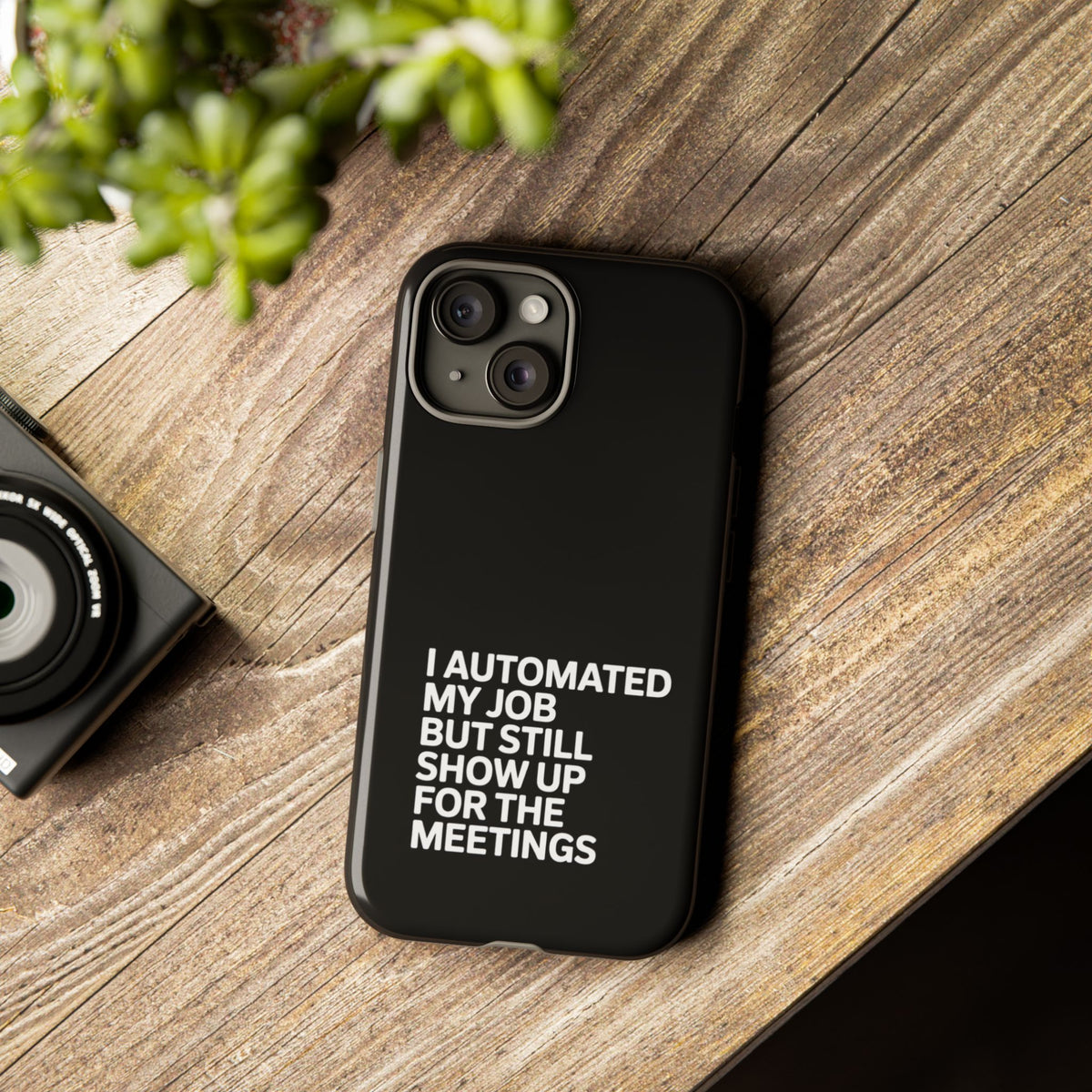 I Automated My Job But Still Show Up for the Meetings Phone Case
