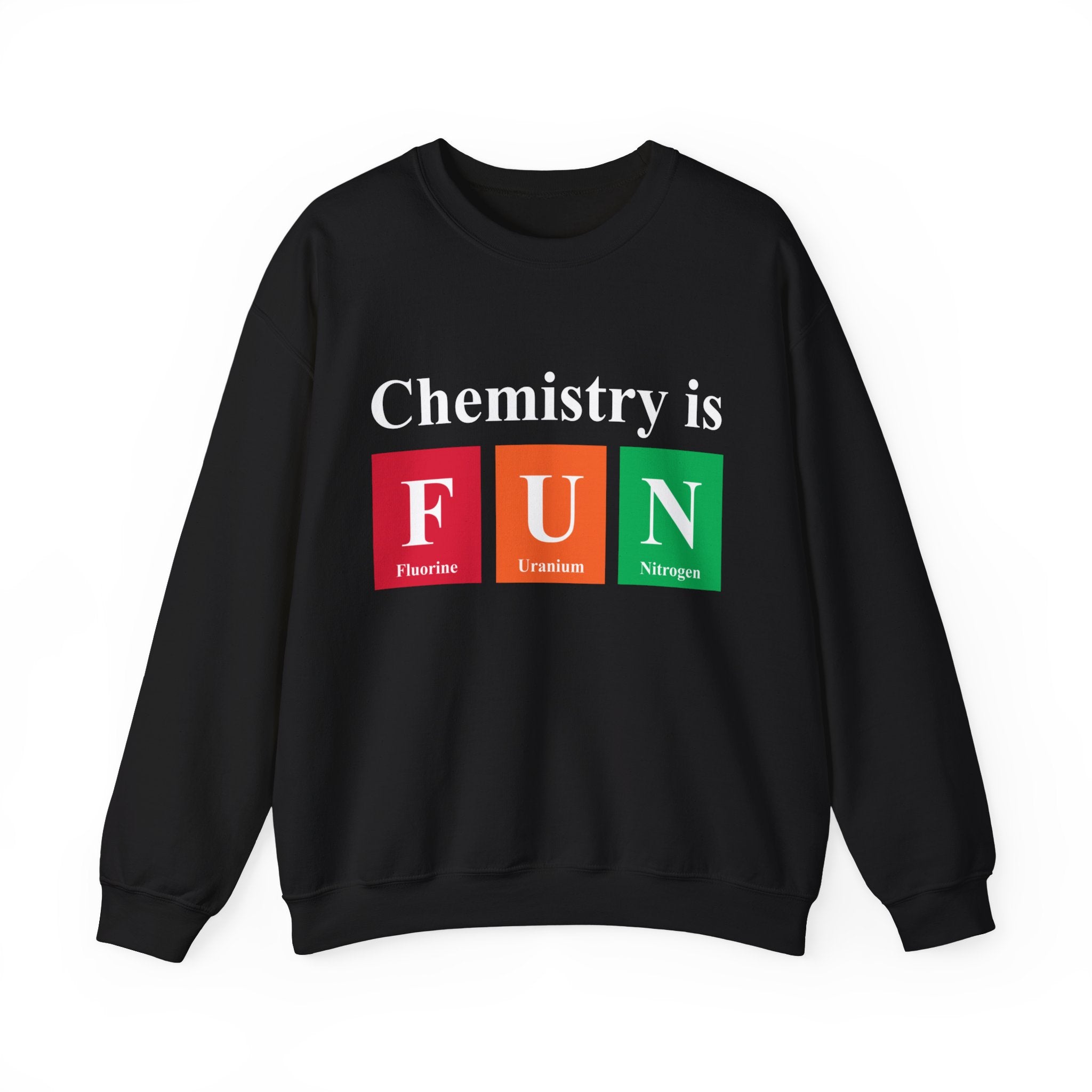 Chemistry is FUN -  Sweatshirt