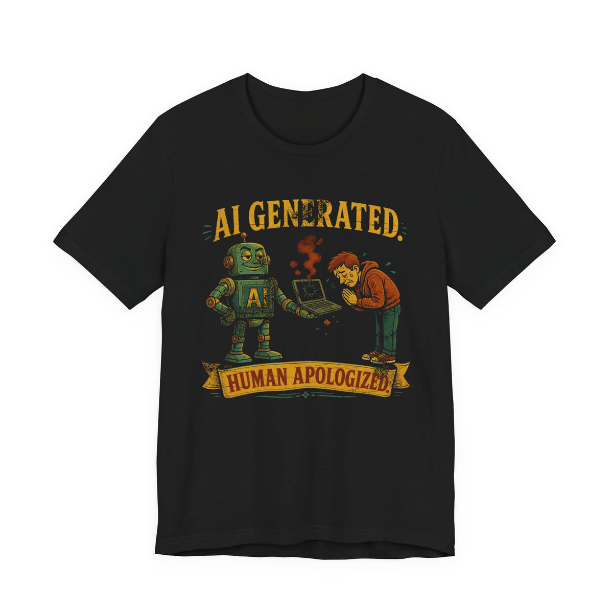 AI Generated, Human Apologized T-Shirt