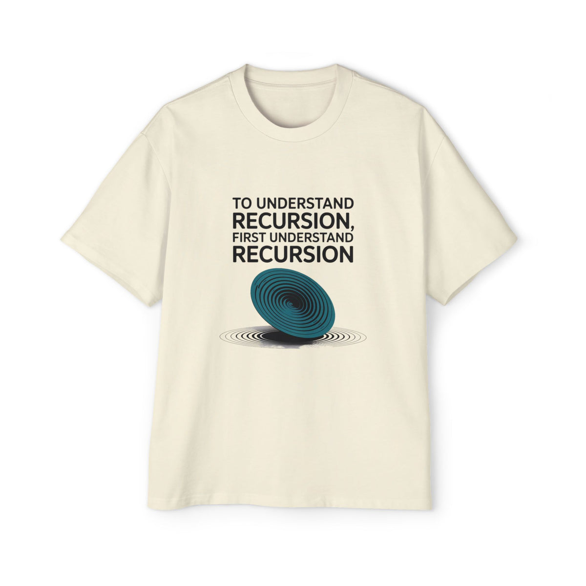 To Understand Recursion, First Understand Recursion Oversized Tee
