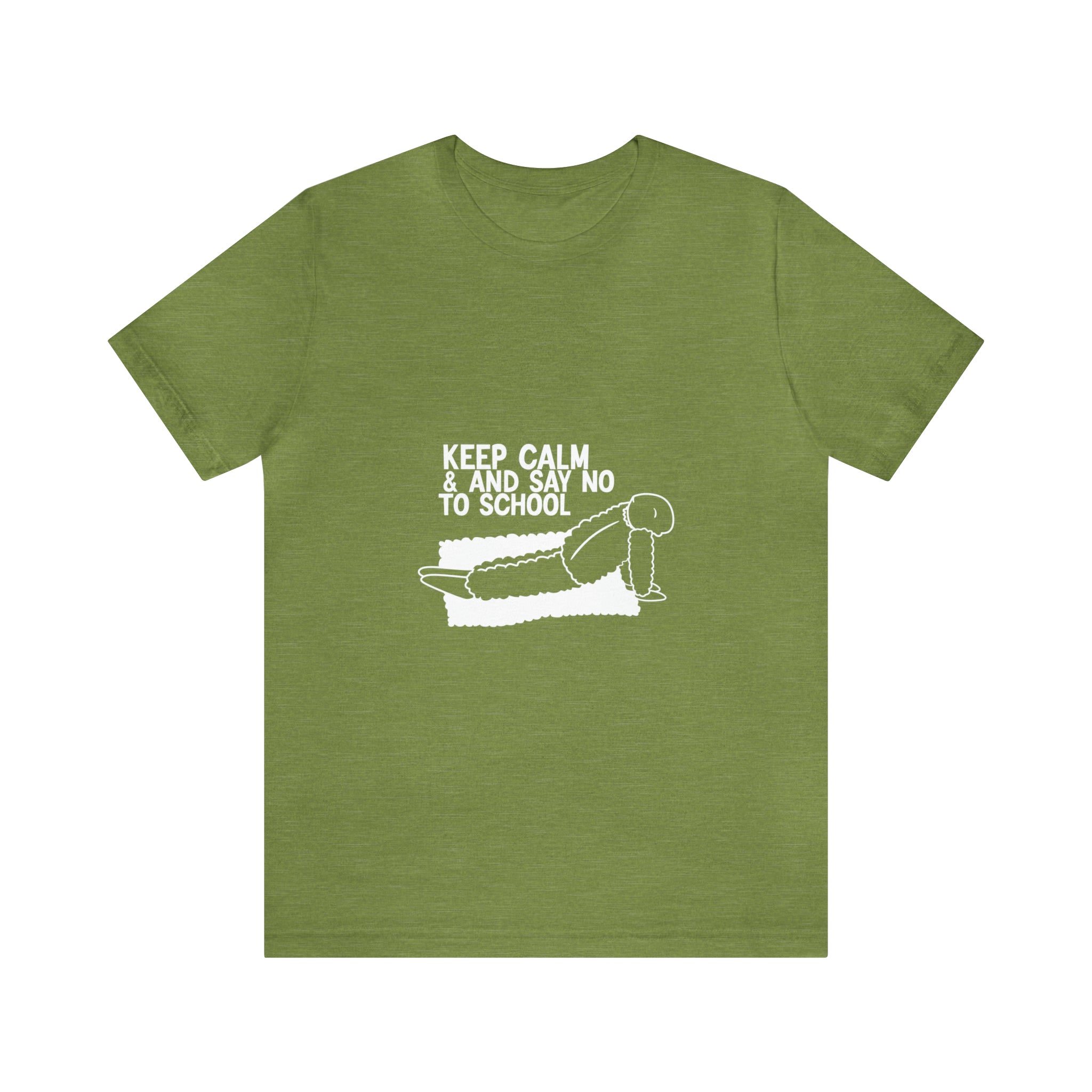 Keep Calm and Say No to School T-Shirt