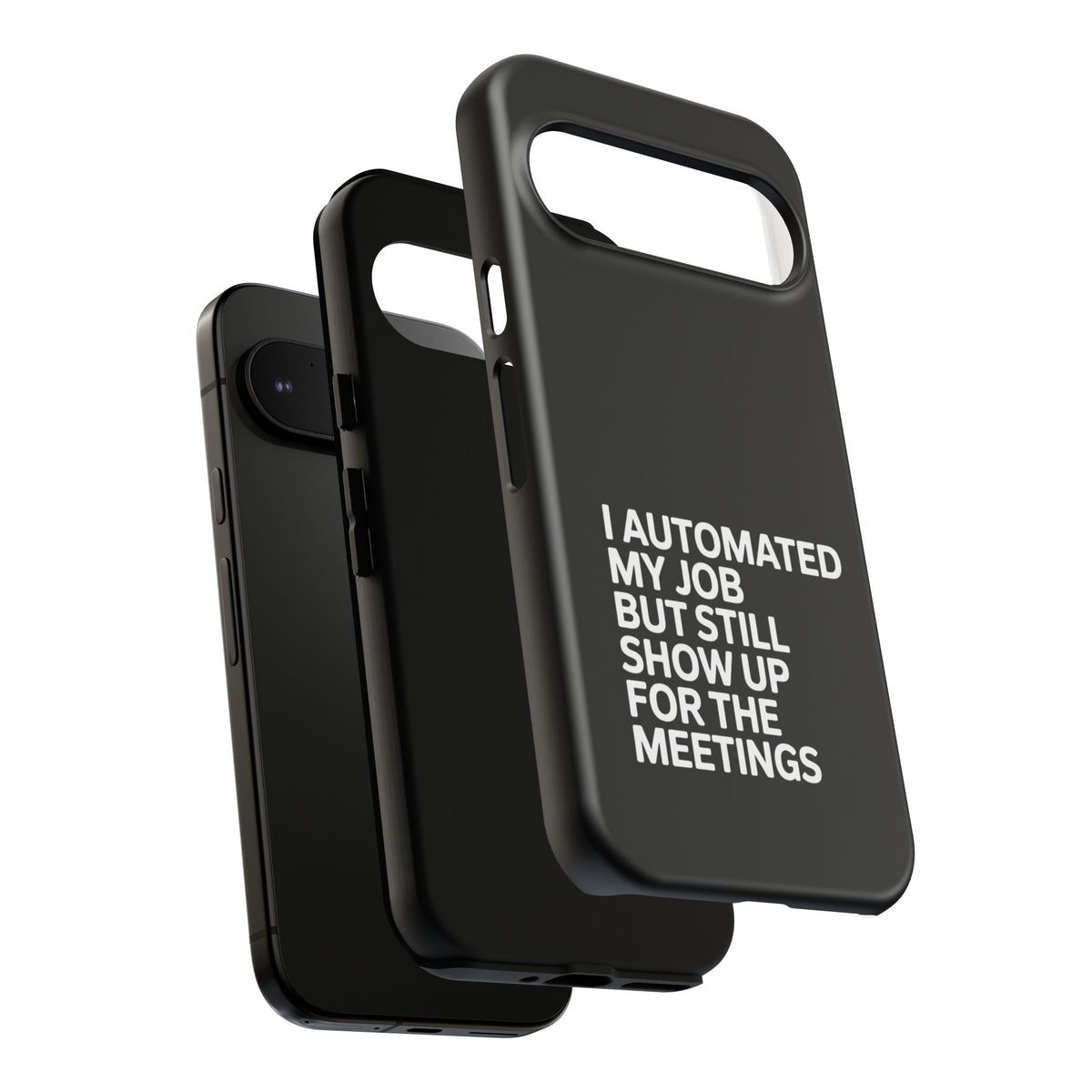 I Automated My Job But Still Show Up for the Meetings Phone Case