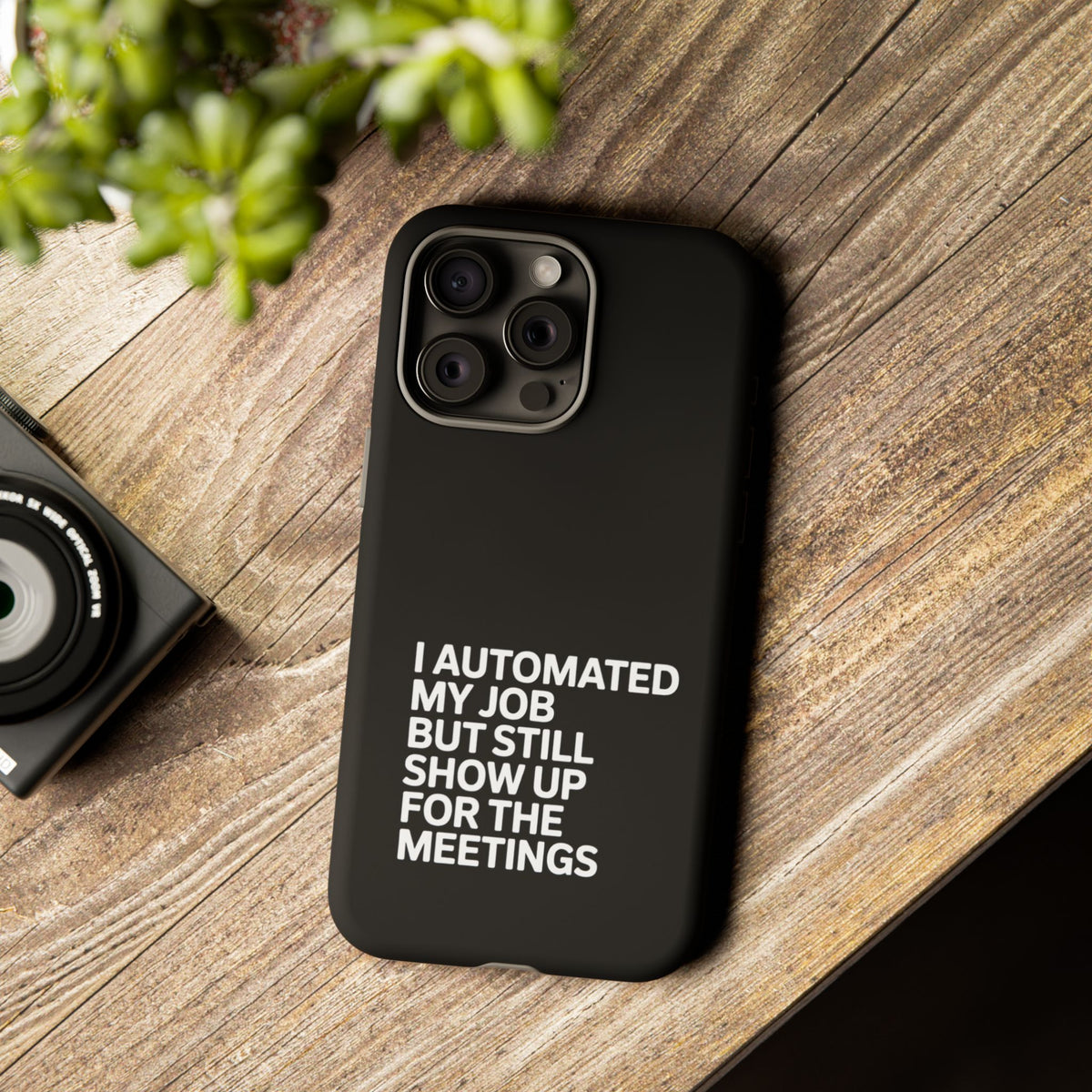 I Automated My Job But Still Show Up for the Meetings Phone Case