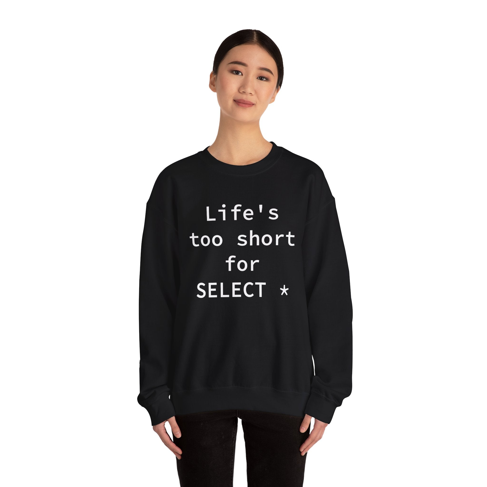 Life's Too Short for Select -  Sweatshirt