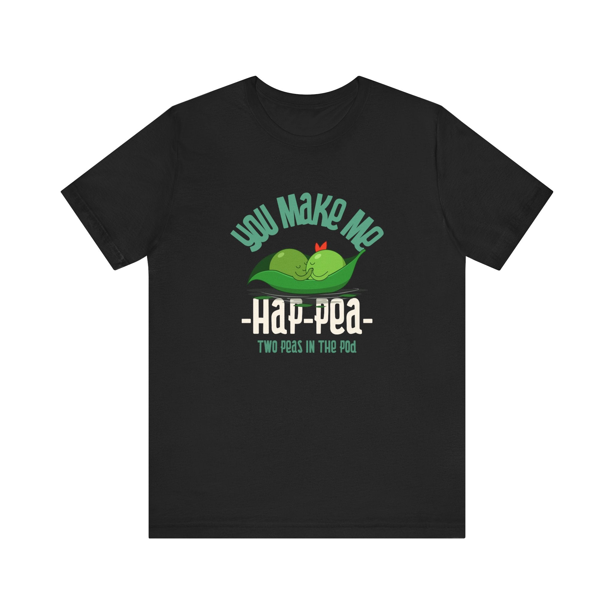 You Make Me Ha Pee - T-Shirt