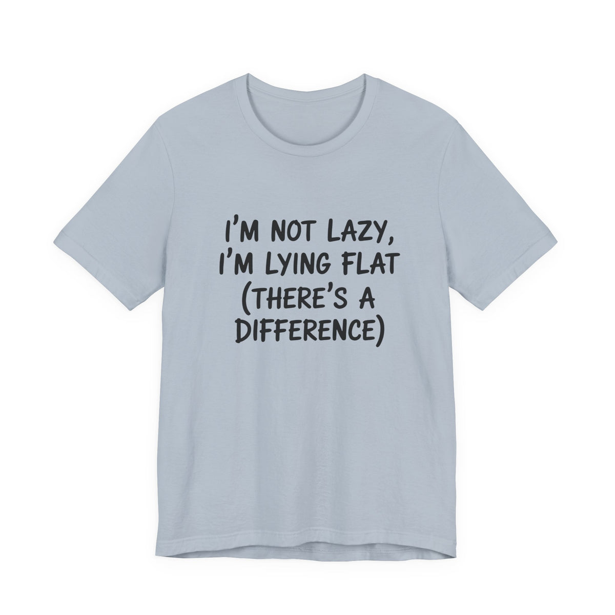 I'm Not Lazy, I'm Lying Flat T-Shirt