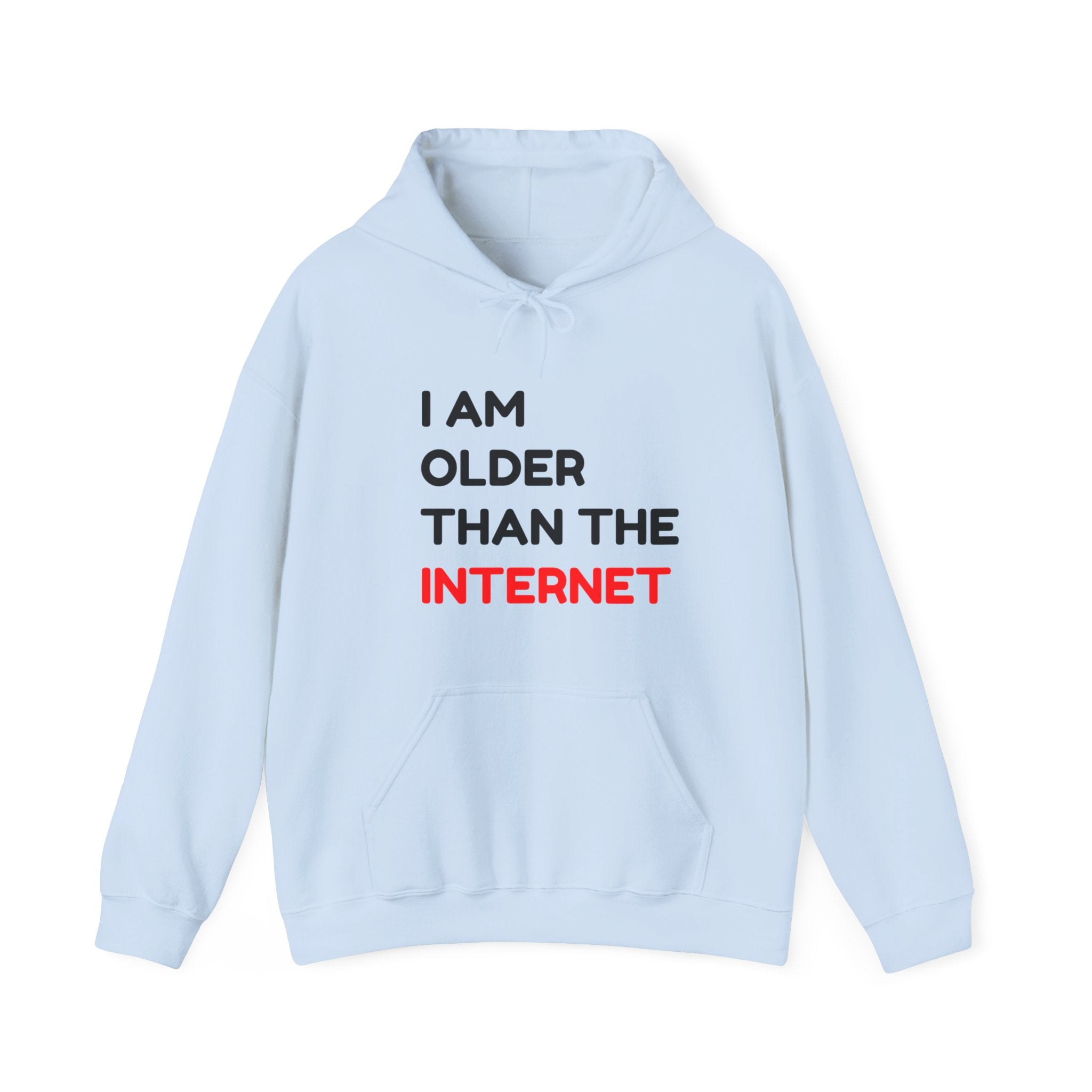 A light blue, cozy I am Older Than the Internet - Hooded Sweatshirt with the text "I AM OLDER THAN THE INTERNET" printed in black and red on the front.