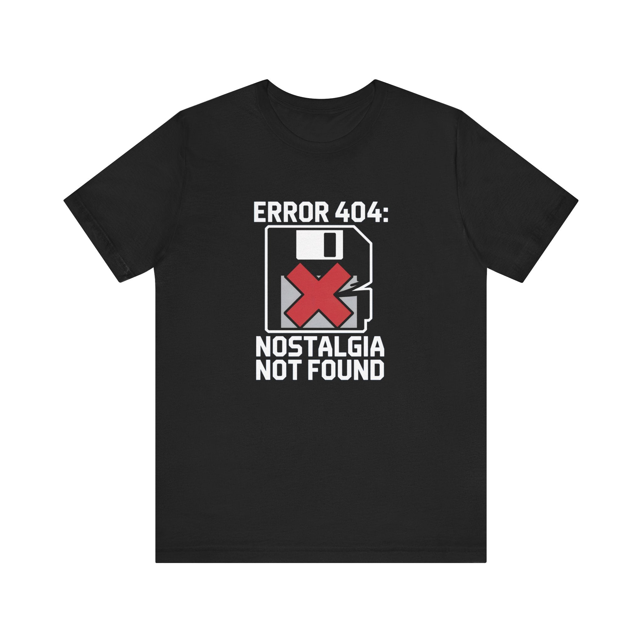 Error 404 Nostalgia Not Found -T Shirt