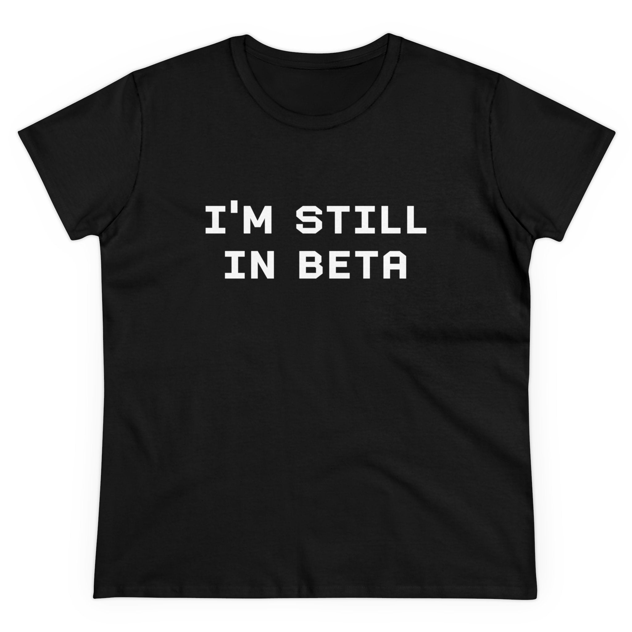 IM STILL IN BETA - Women's Tee