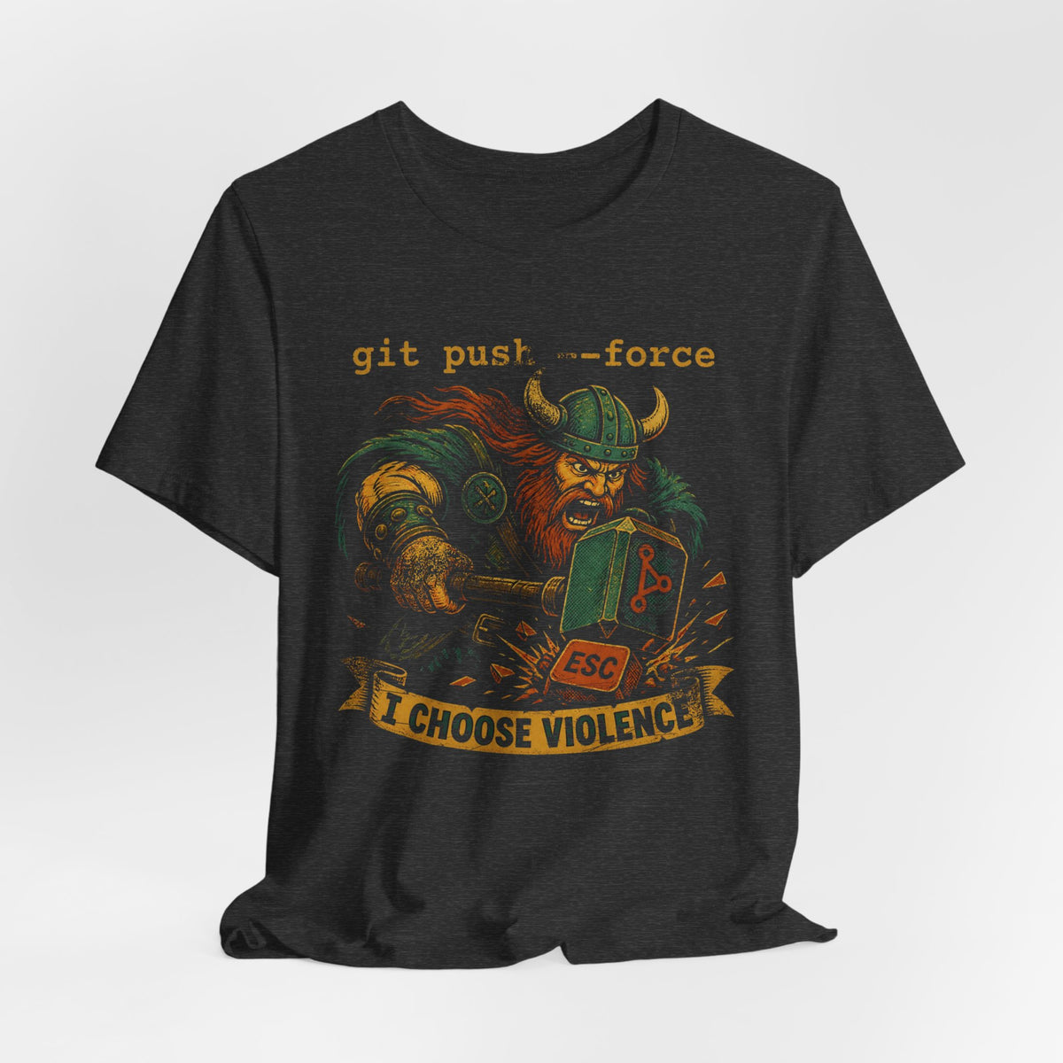 git push --force, I Choose Violence T-Shirt