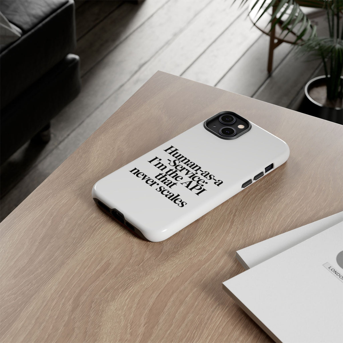 Human as a Service, The API That Never Scales Phone Case