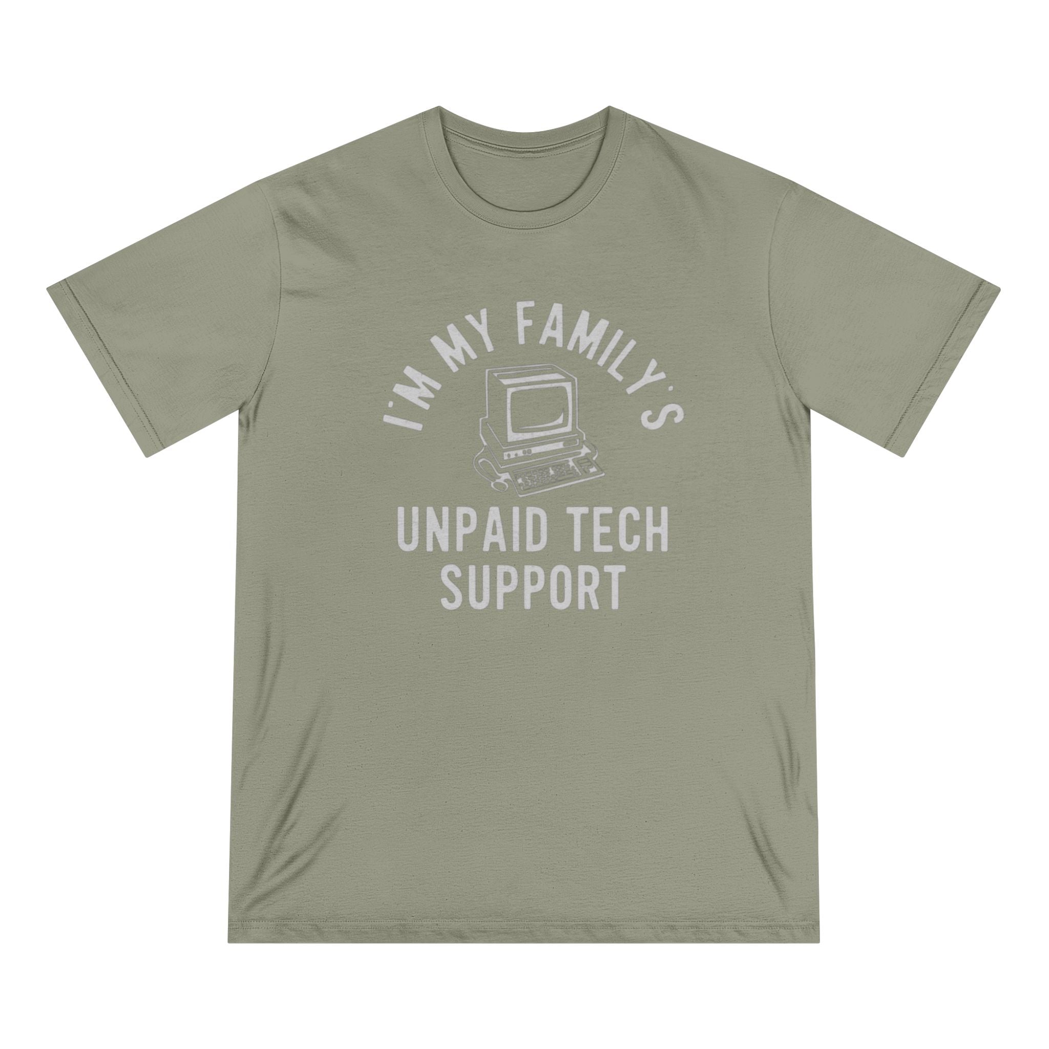 I am my family unpaid tech support - Organic T-shirt